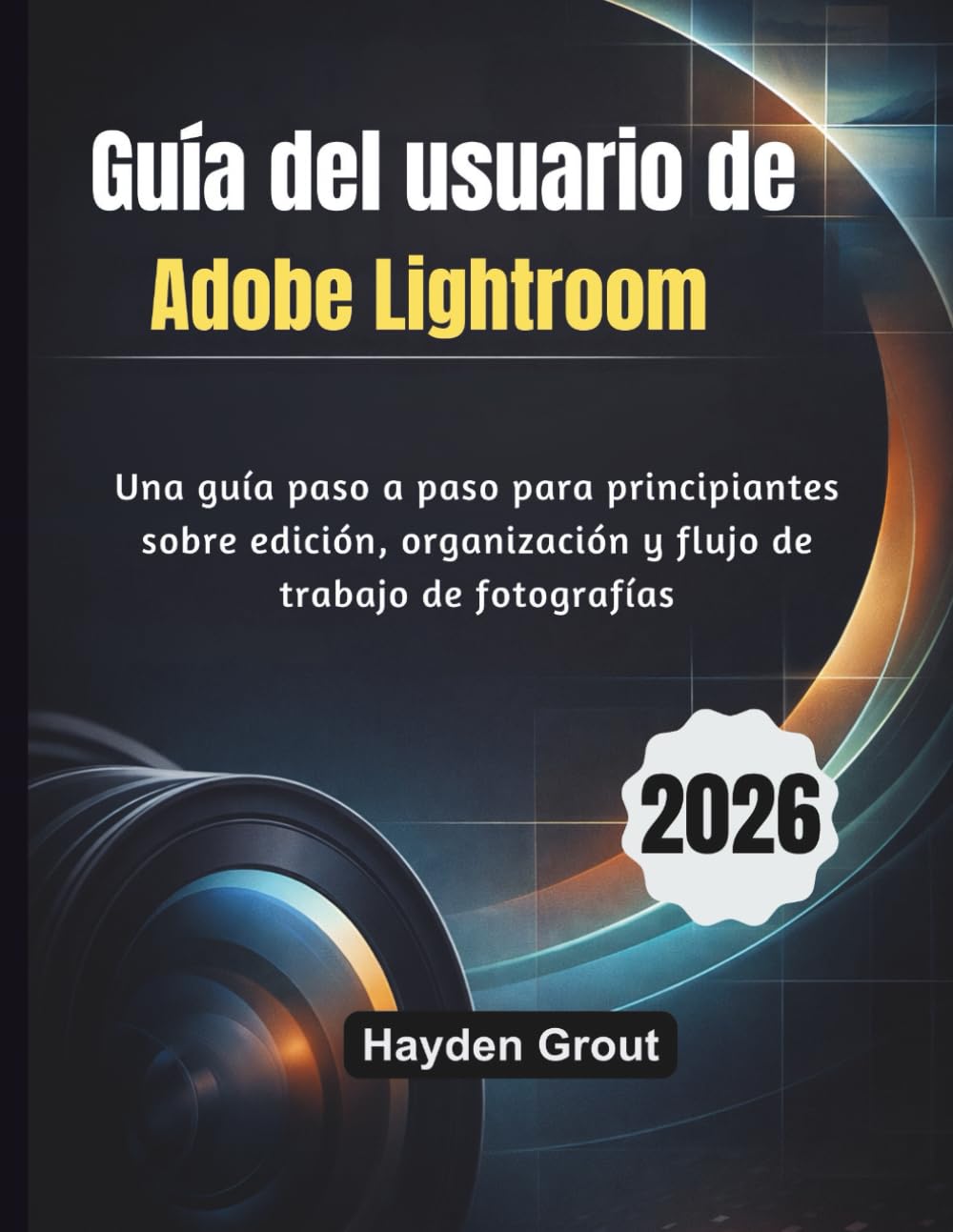 Guía del usuario de Adobe Lightroom (2026): Una guía paso a paso para principiantes sobre edición, organización y flujo de trabajo de fotografías