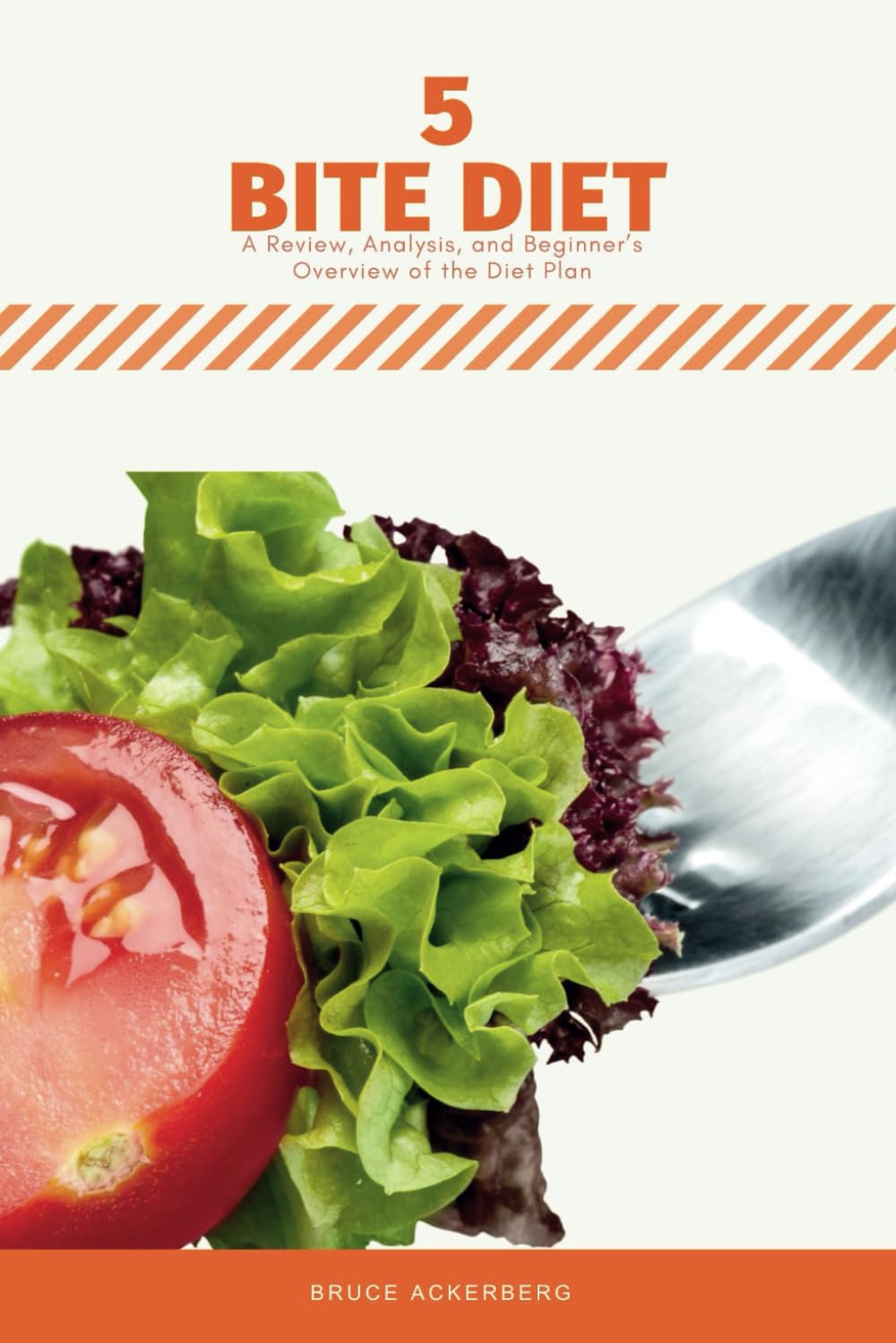 Five Bite Diet: A Review, Analysis, and Beginner’s Overview of the Diet Plan