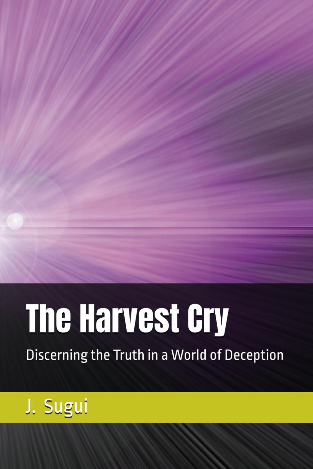 The Harvest Cry: Discerning the Truth in a World of Deception (The Reflection of Faith: The Promises of Jesus)