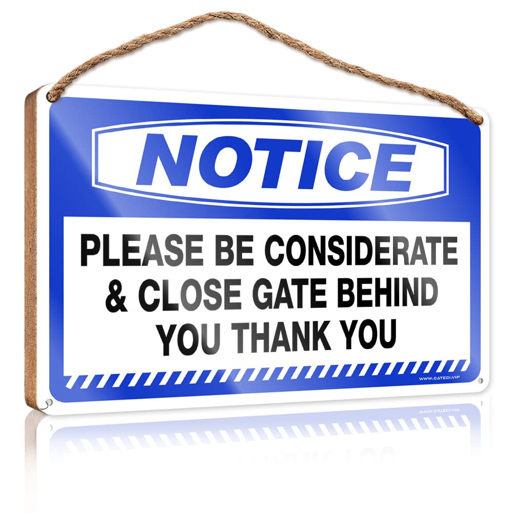 Wall Hanging Plaque Sign Notice Please Be Considerate & Close Gate Behind Wooden Sign Decorations For The Kitchen Farmhouse Bathroom Dec(23X35CM)