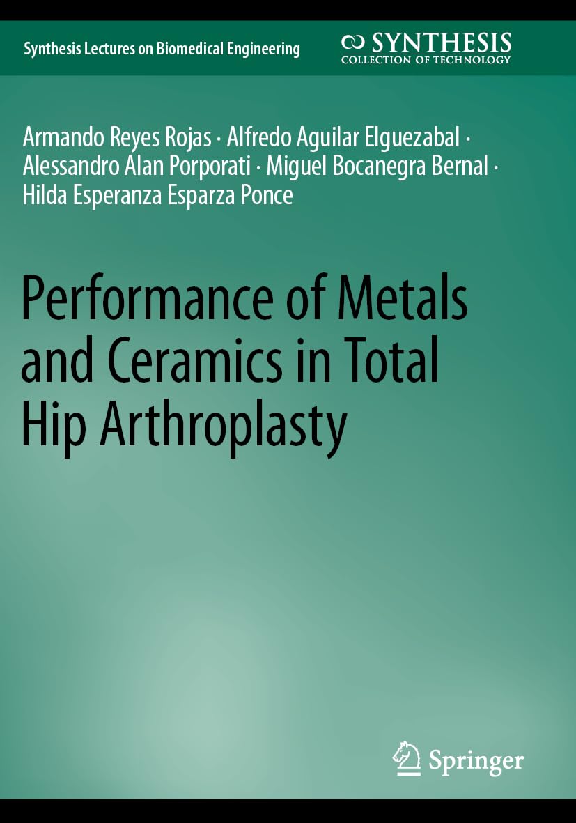 Performance of Metals and Ceramics in Total Hip Arthroplasty (Synthesis Lectures on Biomedical Engineering)