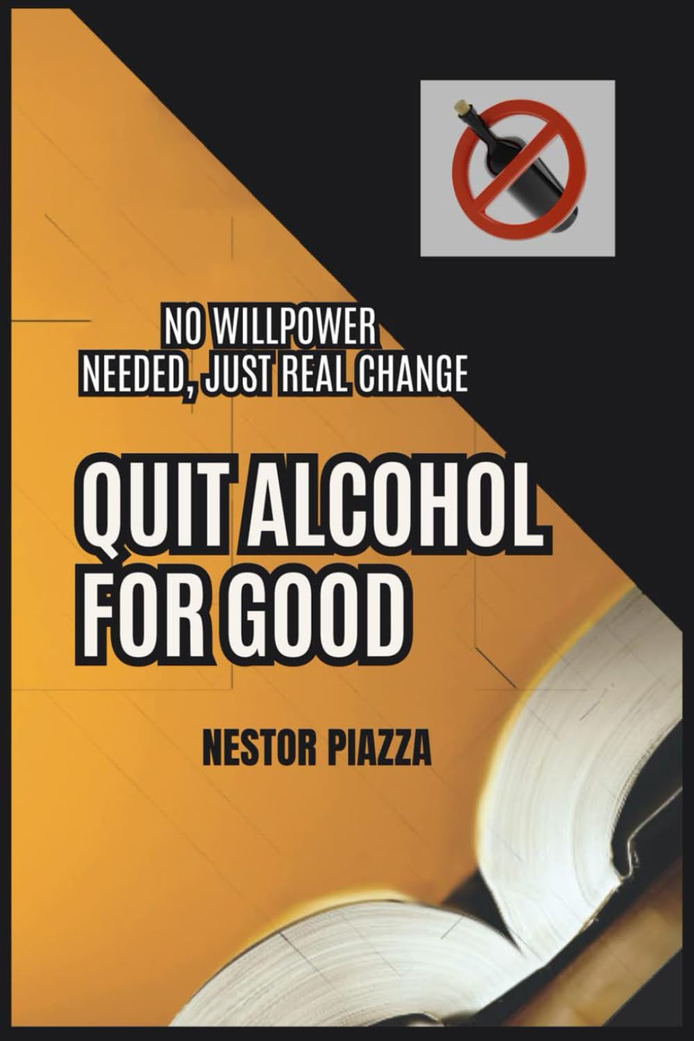 Quit Alcohol for Good: No Willpower Needed, Just Real Change