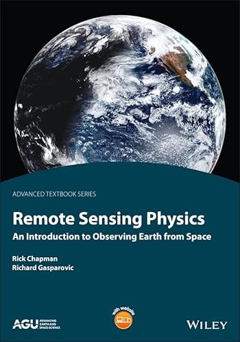 Remote Sensing Physics: An Introduction to Observing Earth from Space (AGU Advanced Textbooks)