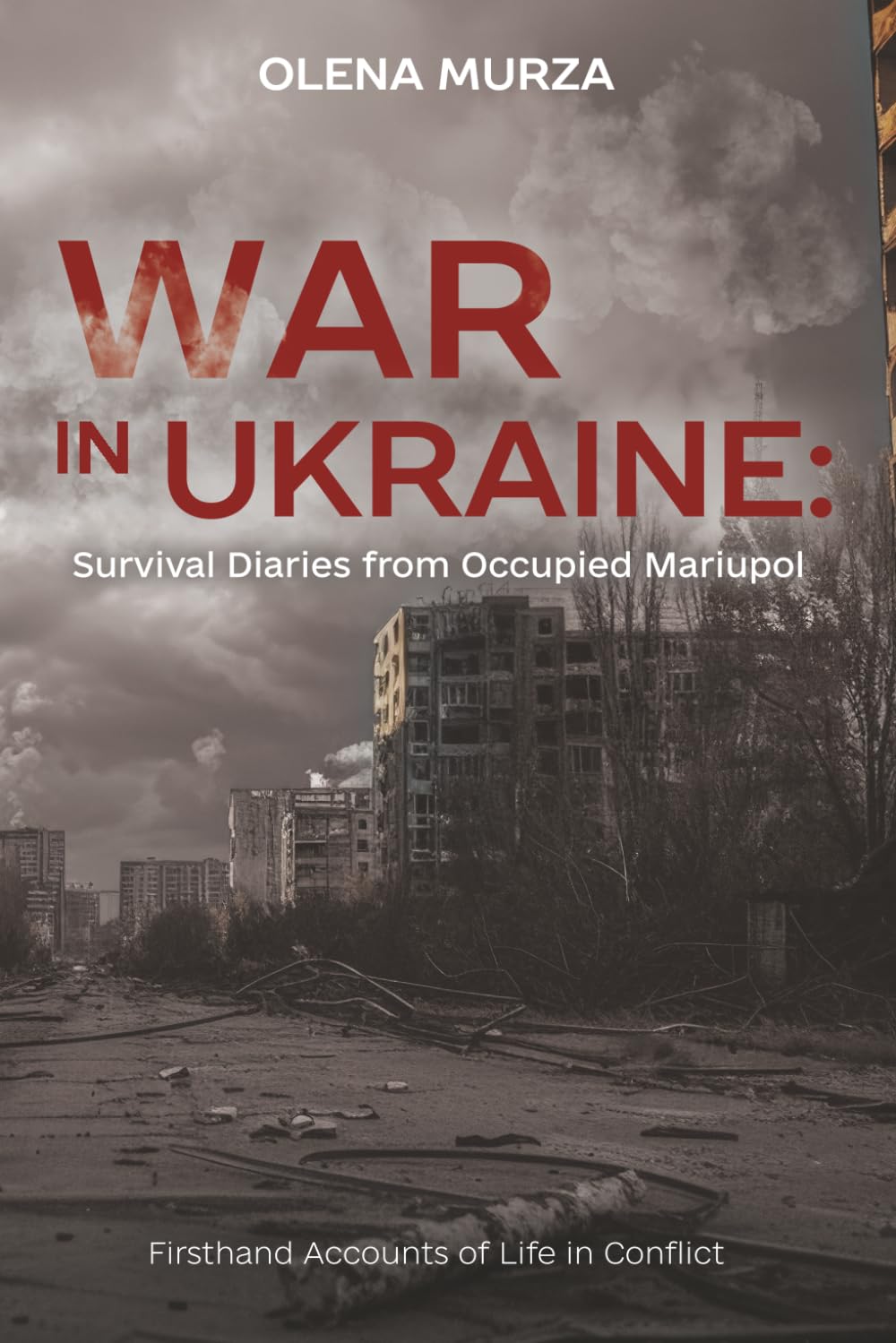 War in Ukraine: Survival Diaries from Occupied Mariupol. Firsthand Accounts of Life in Conflict.