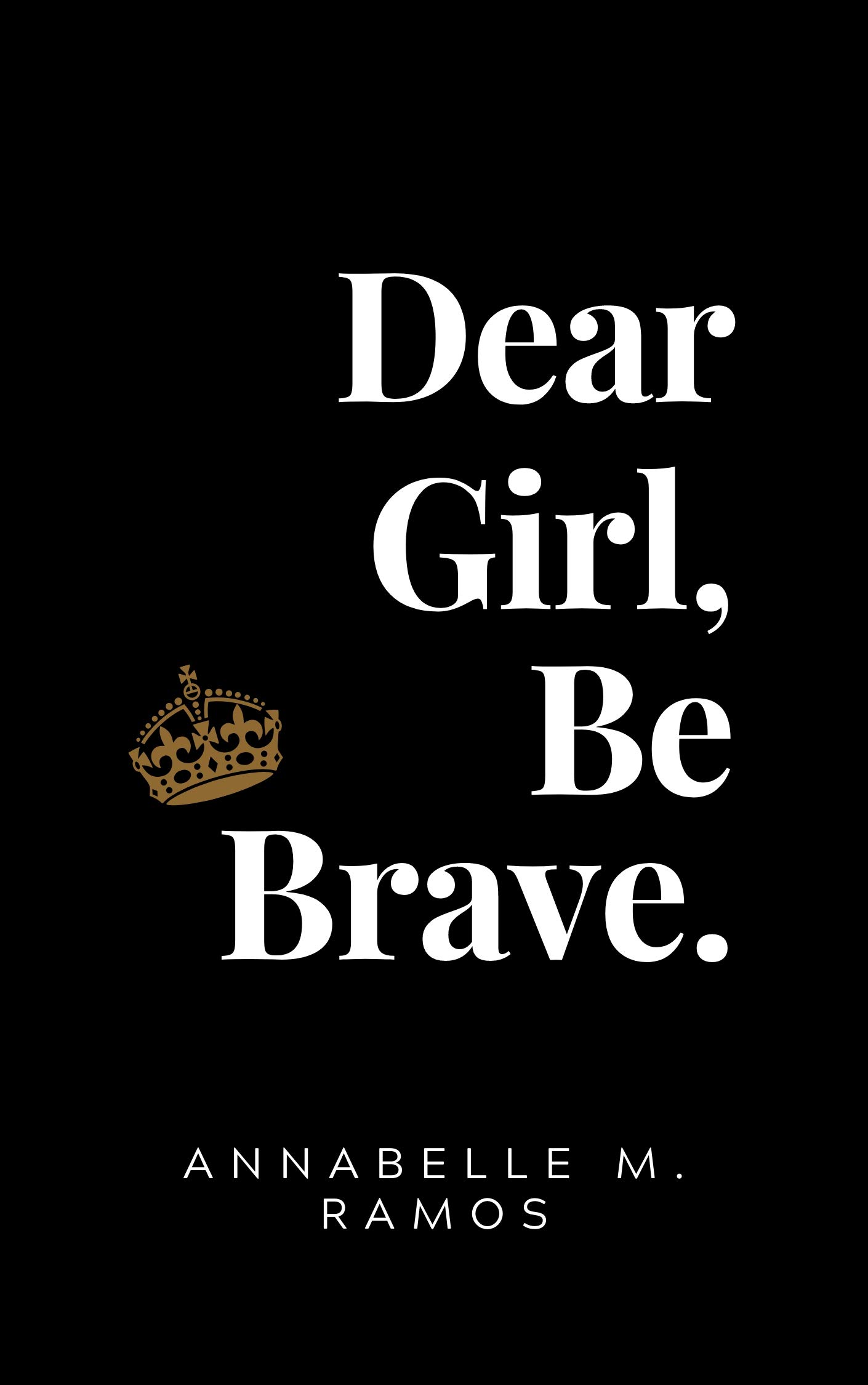 Dear Girl, Be Brave