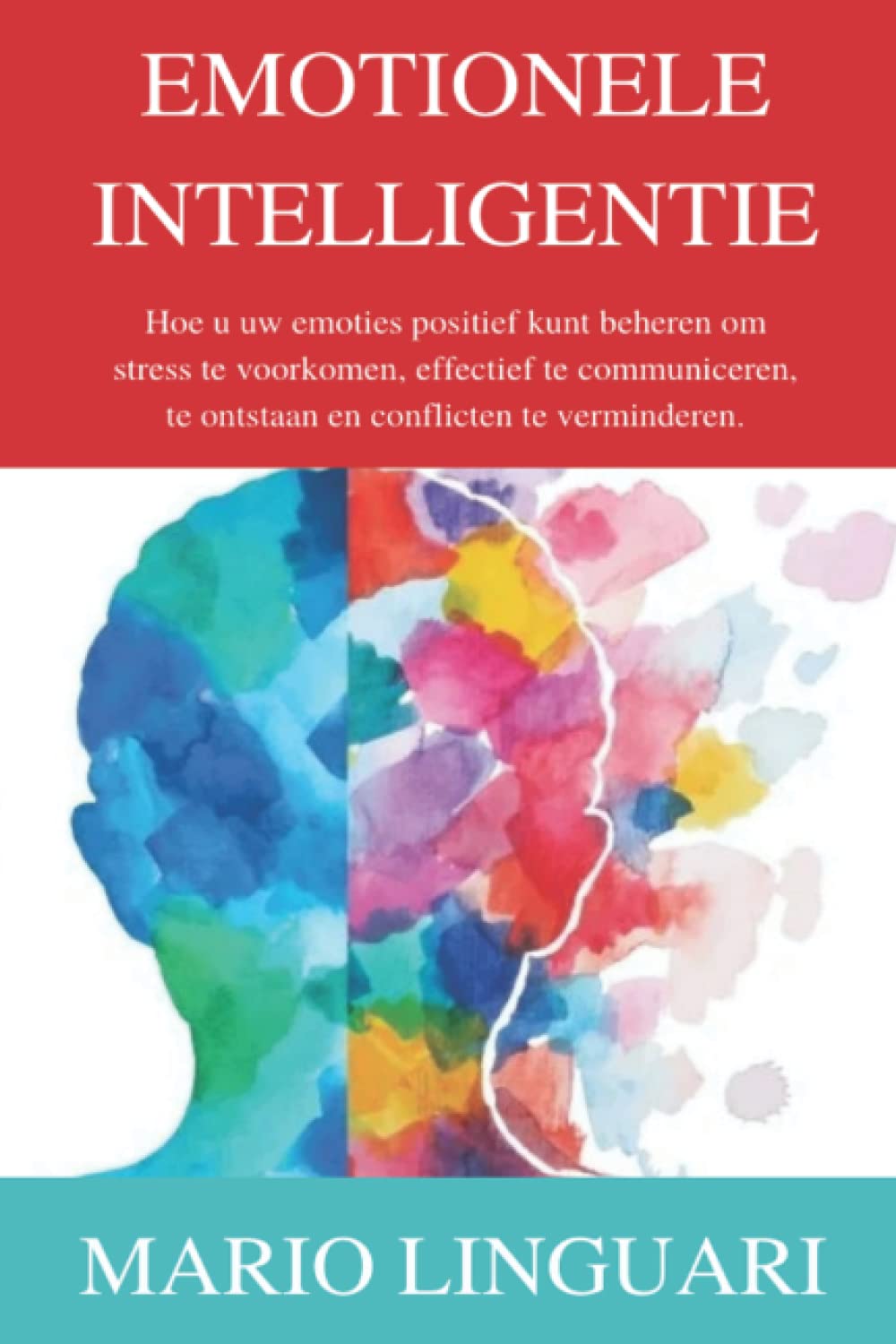 EMOTIONELE INTELLIGENTIE Hoe u uw eigen emoties op een positieve manier kunt beheren om stress te verlichten, effectief te communiceren, uitdagingen te overwinnen en conflicten te verminderen.