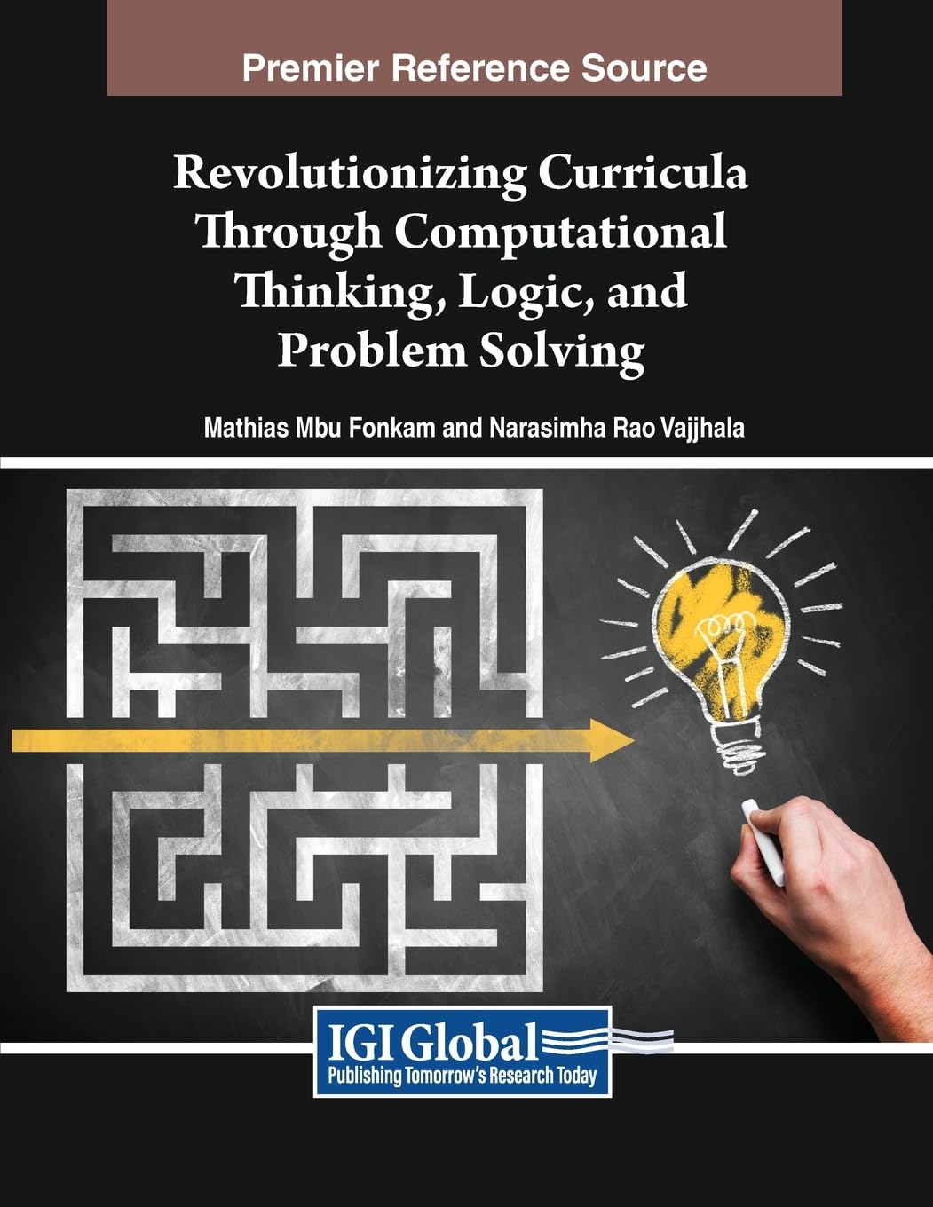 Revolutionizing Curricula Through Computational Thinking, Logic, and Problem Solving (Advances in Systems Analysis, Software Engineering, and High Performance Computing)