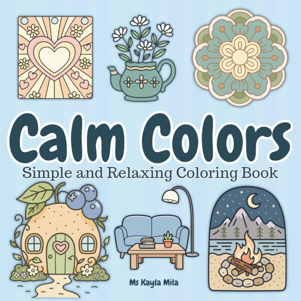 Calm Colors: Simple and Relaxing Coloring Book for Adults and Teens