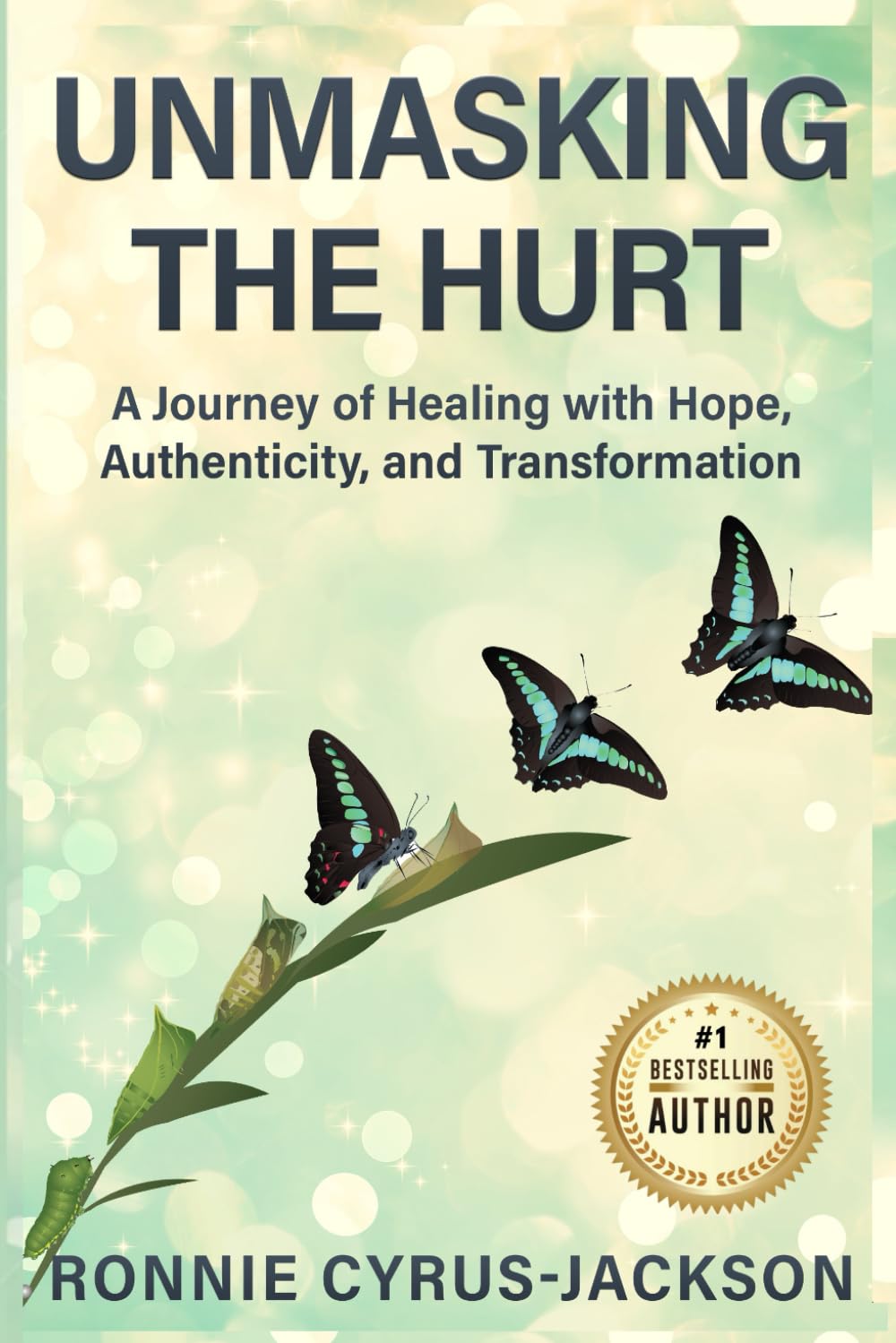Unmasking The Hurt: A Journey of Healing with Hope, Authenticity, and Transformation