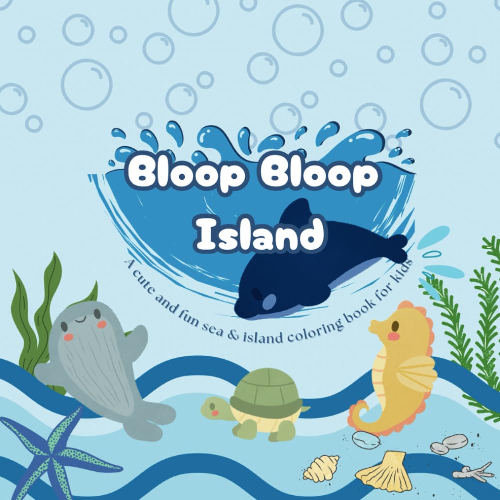 Bloop Bloop Island: A cute and fun sea & island coloring book for kids