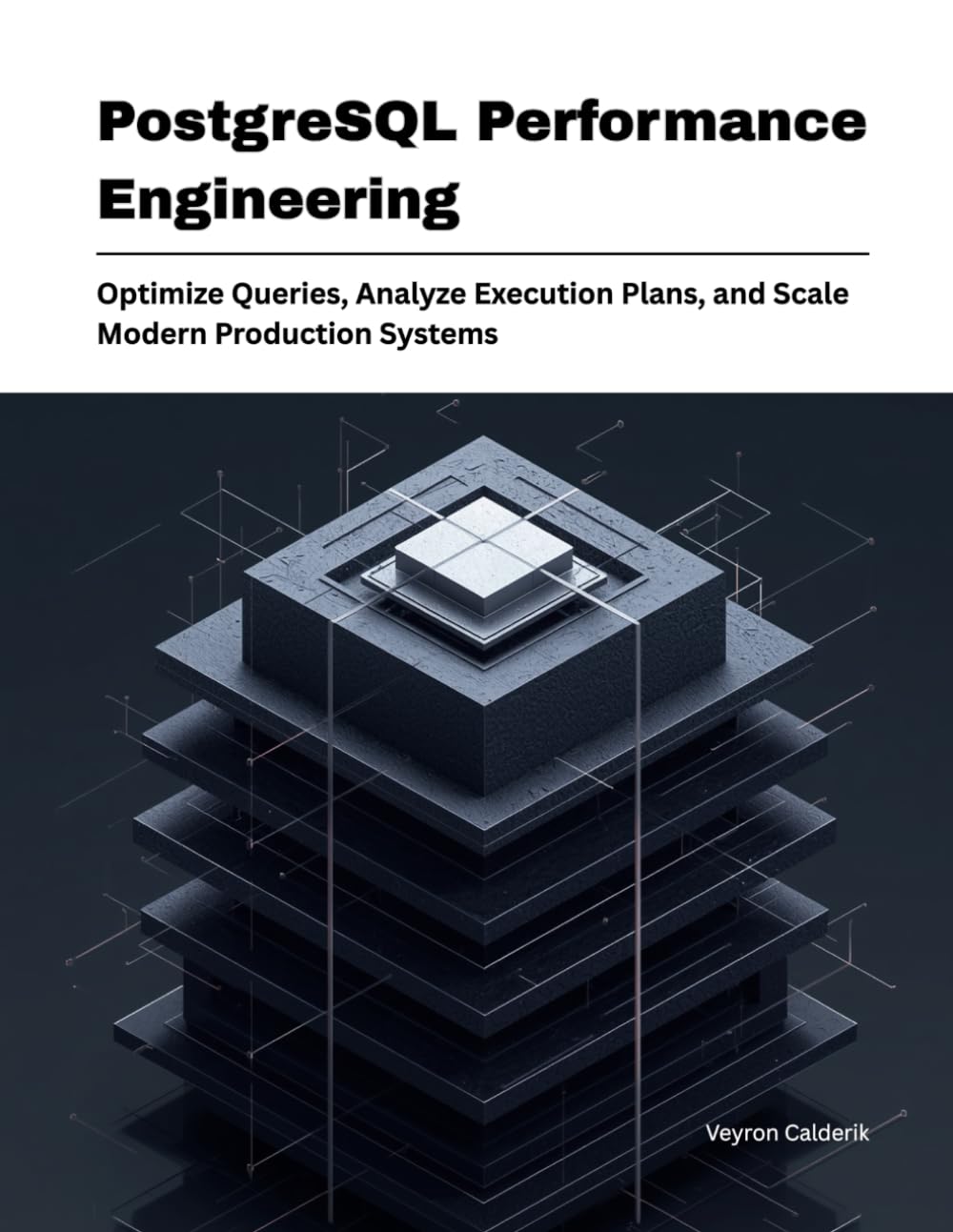 PostgreSQL Performance Engineering: Optimize Queries, Analyze Execution Plans, and Scale Modern Production Systems (Production Systems Engineering Series)