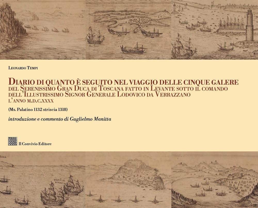 Diario Di Quanto Seguito Nel Viaggio Delle Cinque Galere Del Serenissimo Gran Duca Di Toscana Fatto In Levante Sotto Il Comando Dell'illustrissimo Signor Generale Lodovico Da Verrazzano L'anno M.D... - 4