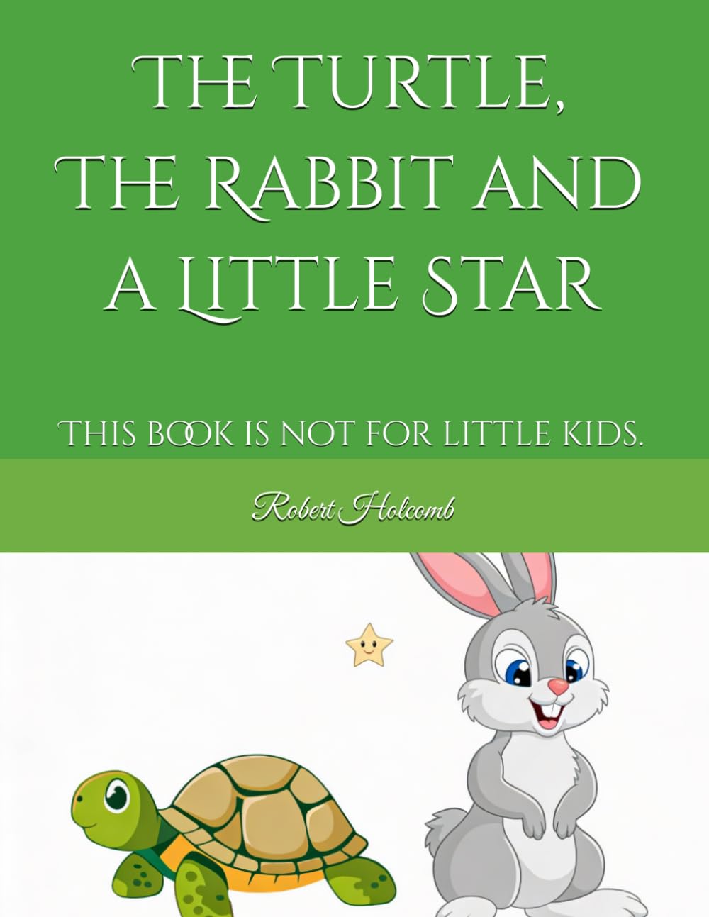 The Turtle, The Rabbit and a Little Star: This book is not for little kids.