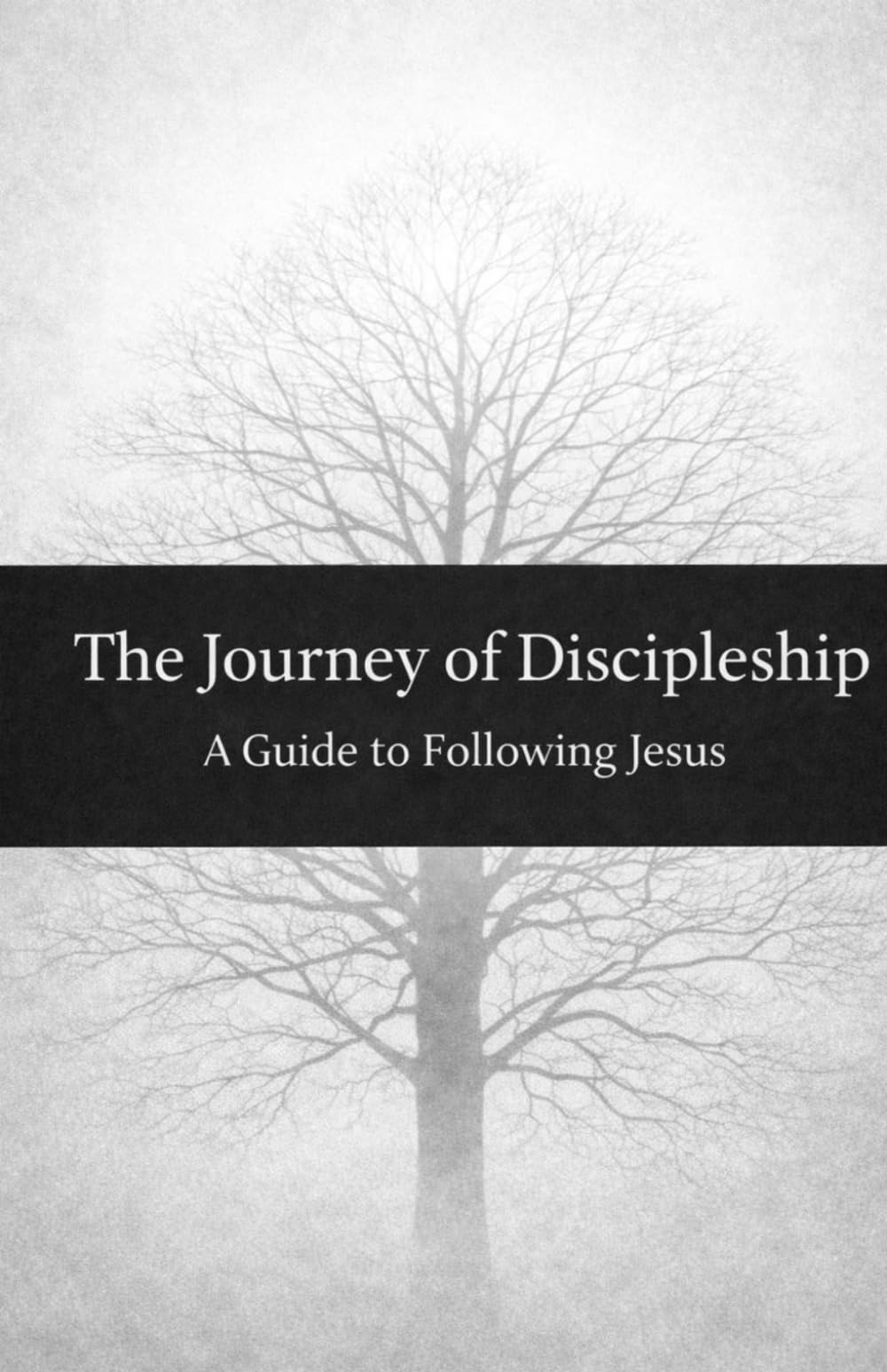 The Journey of Discipleship: A Guide to Following Jesus