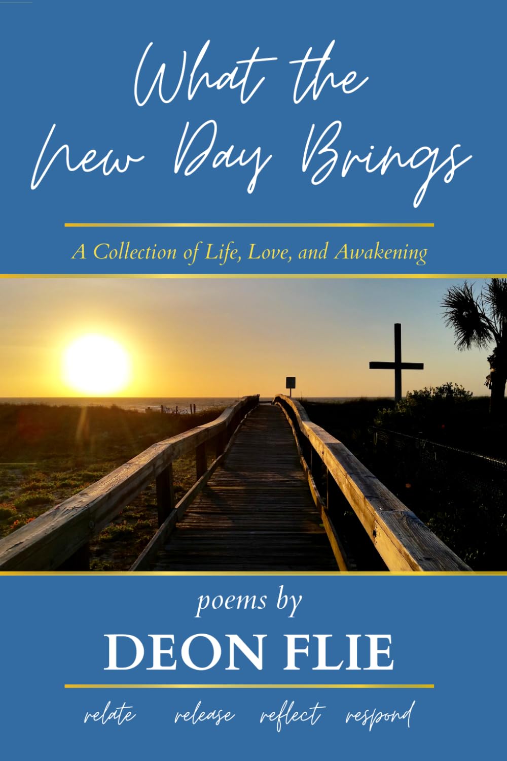 What the New Day Brings: A Collection of Life, Love, and Awakening