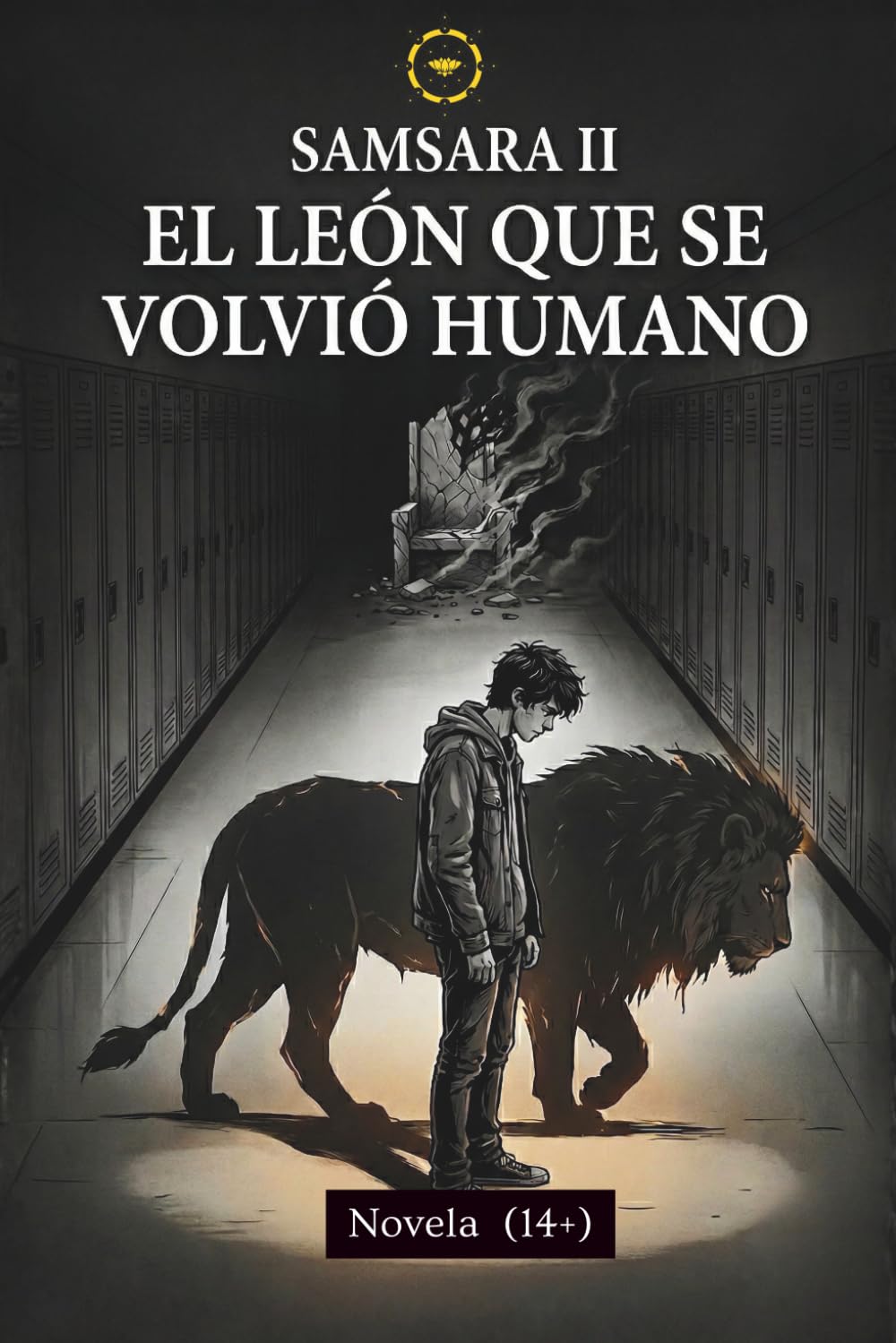 Samsara 2: El león que se volvió humano: Una novela juvenil sobre bullying (+14) (Ciclo Samsara)