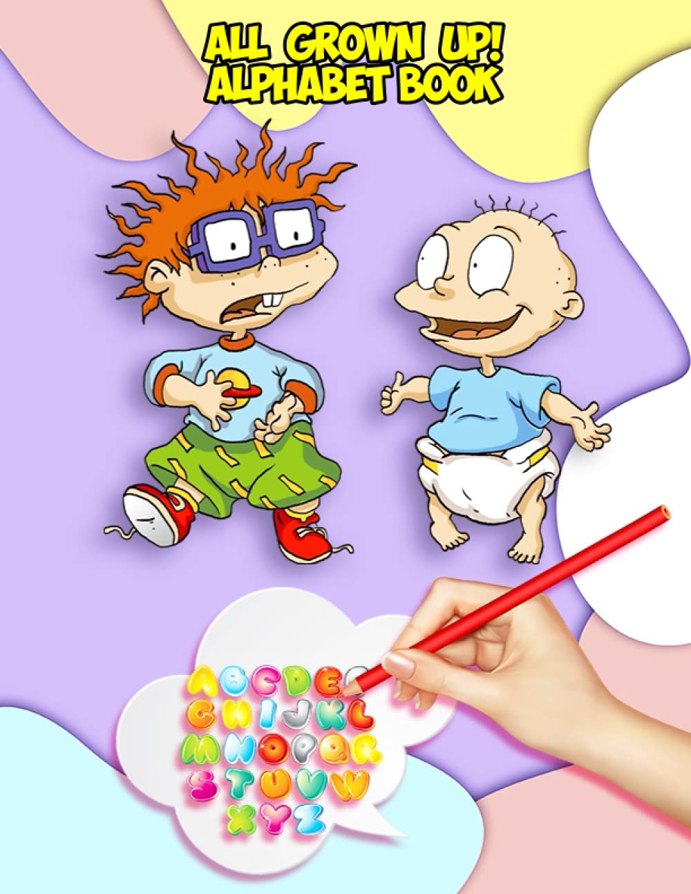 All Grown Up! alphabet book: All Grown Up Alphabet Book ,Preschool writing Workbook with Sight words for All Grown Up, Kindergarten Kids. ABC print All Grown Up handwriting book