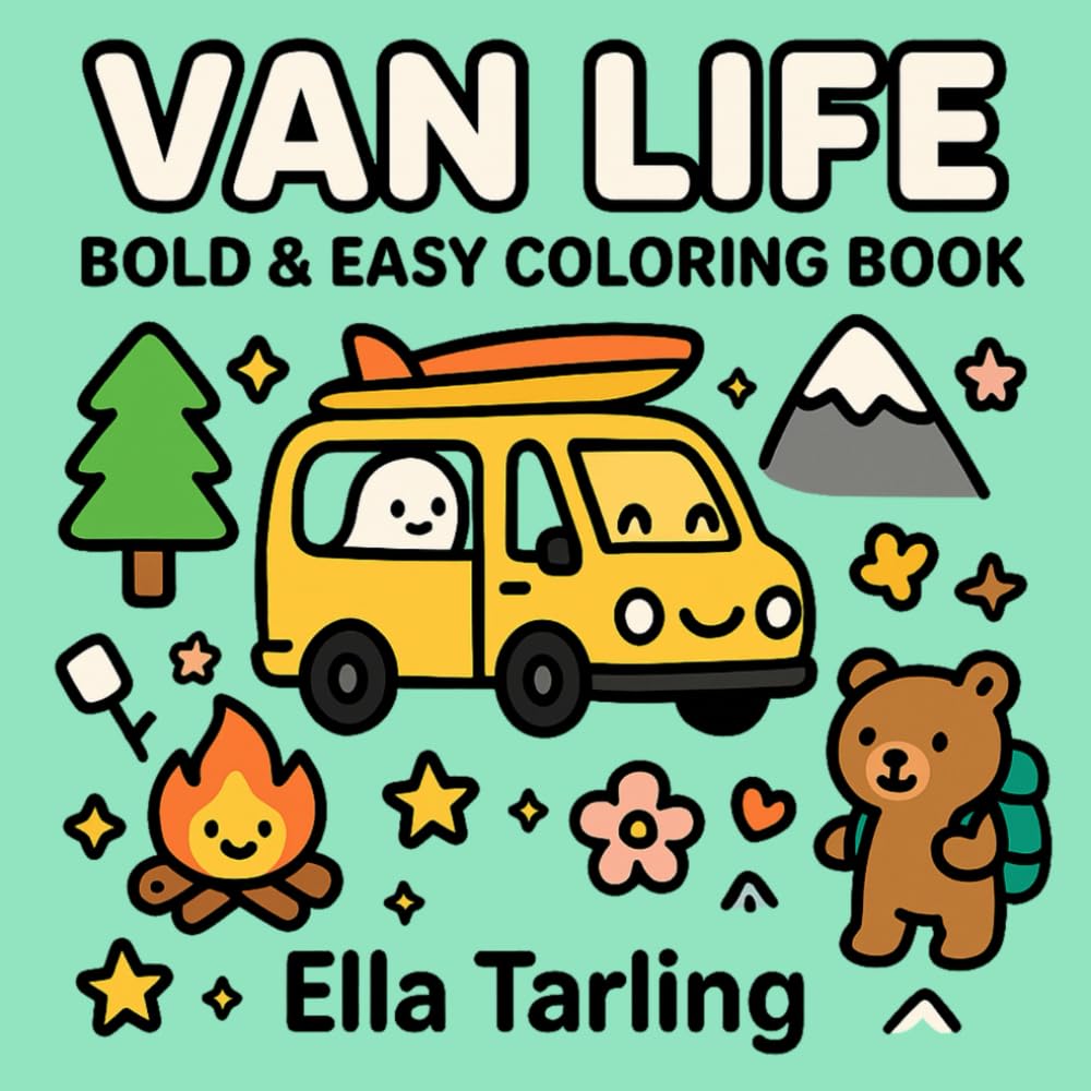 Van Life – Bold & Easy Coloring Book for Kids & Adults: Cute Camping Adventures, Cozy Road Trips & Relaxing Outdoor Designs