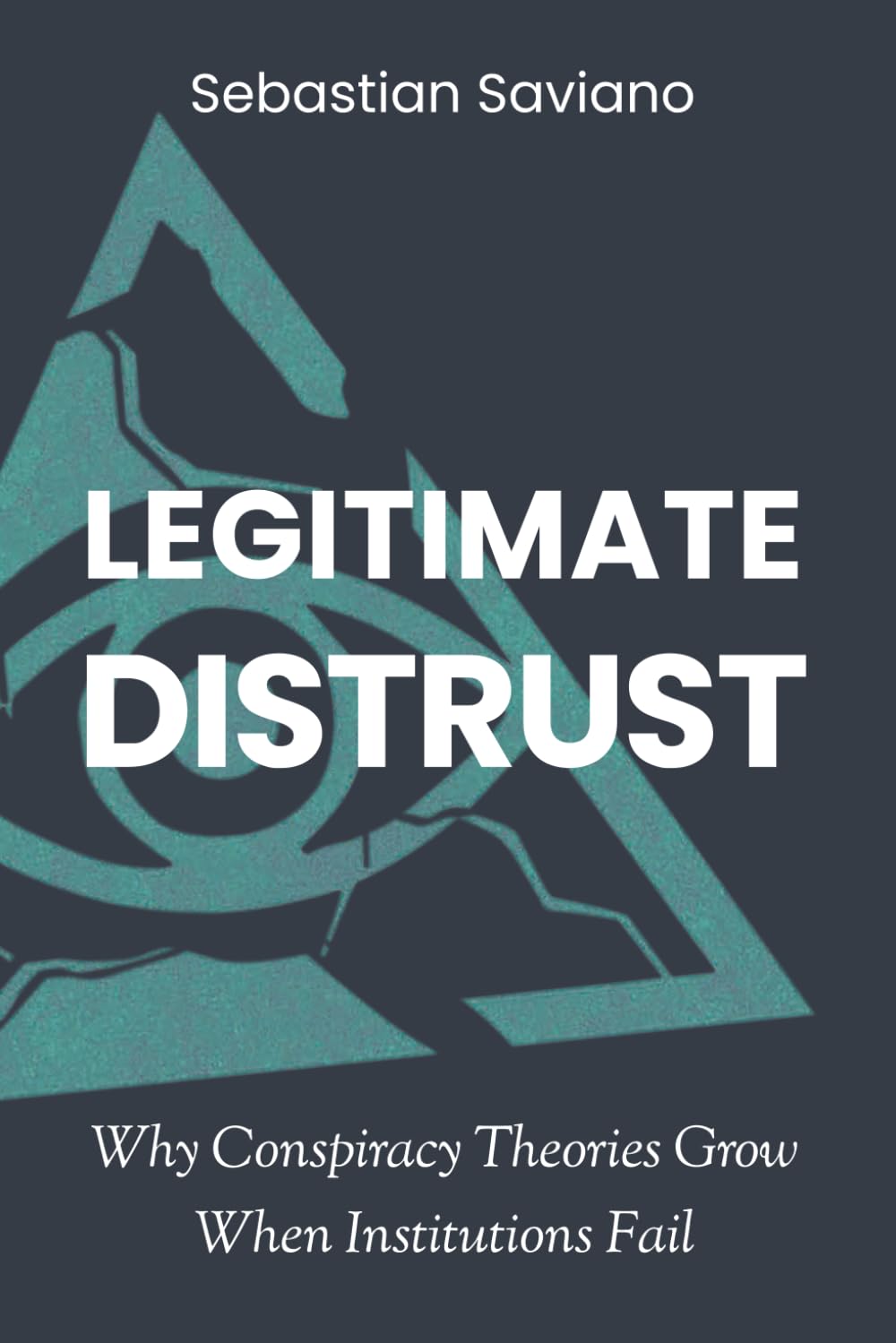 Legitimate Distrust: Why Conspiracy Theories Grow When Institutions Fail (The Collapse of Trust)