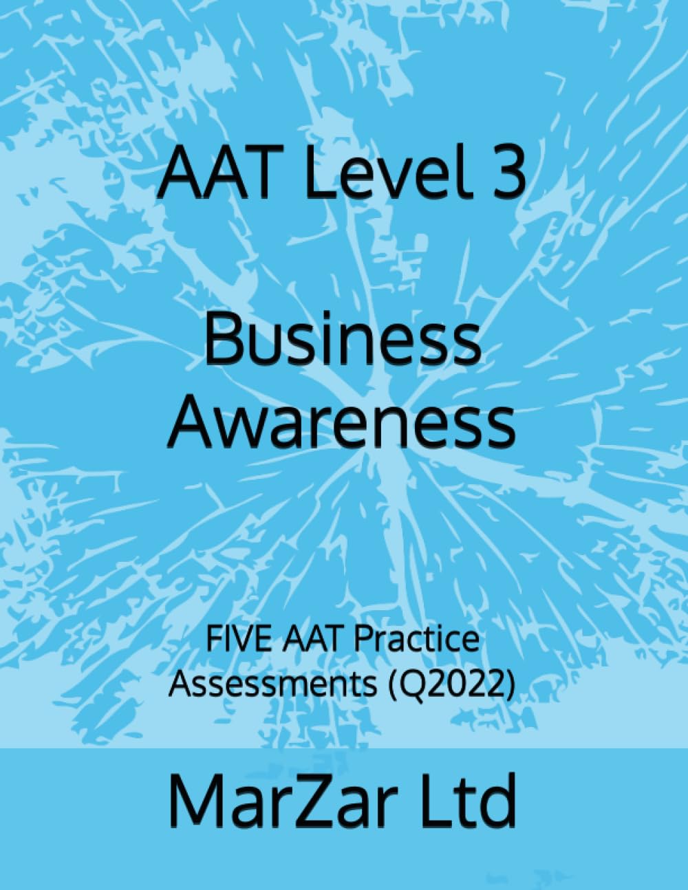 AAT Level 3 Business Awareness: FIVE AAT Practice Assessments (Q2022)