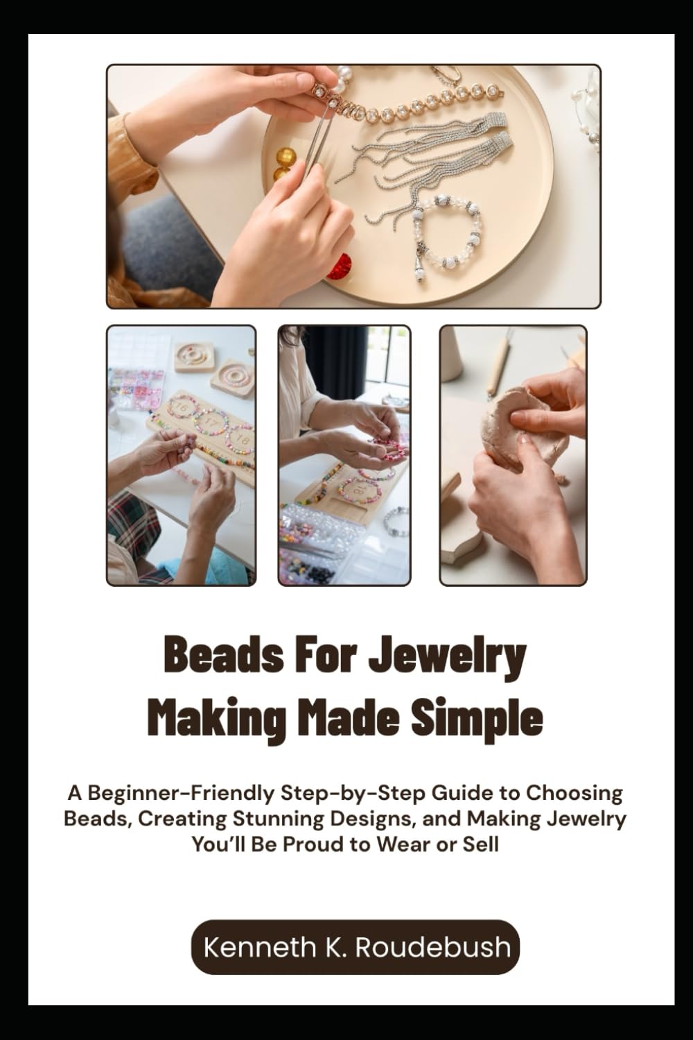 Beads For Jewelry Making Made Simple: A Beginner-Friendly Step-by-Step Guide to Choosing Beads, Creating Stunning Designs, and Making Jewelry You’ll Be Proud to Wear or Sell