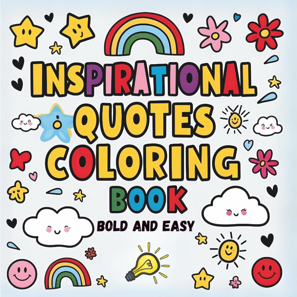 Inspirational Quotes Coloring Book Bold and Easy for Kids, Teens, and Adults & Seniors: Mindfulness Coloring Pages with Positive Affirmations , Big ... for Relaxation, Motivation and Stress Relief
