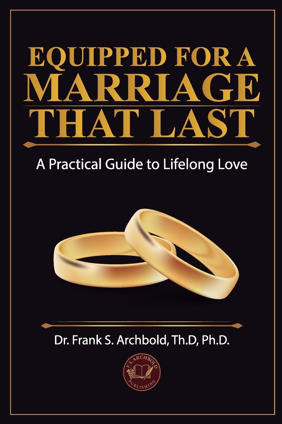 Equipped for a Marriage That Lasts: A Practical Guide to Lifelong Love