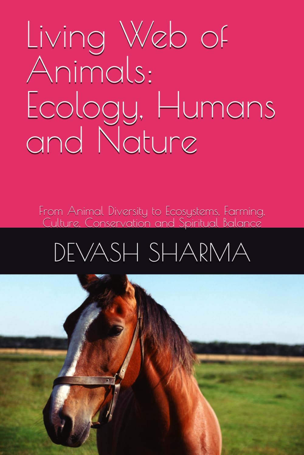 Living Web of Animals: Ecology, Humans and Nature: From Animal Diversity to Ecosystems, Farming, Culture, Conservation and Spiritual Balance