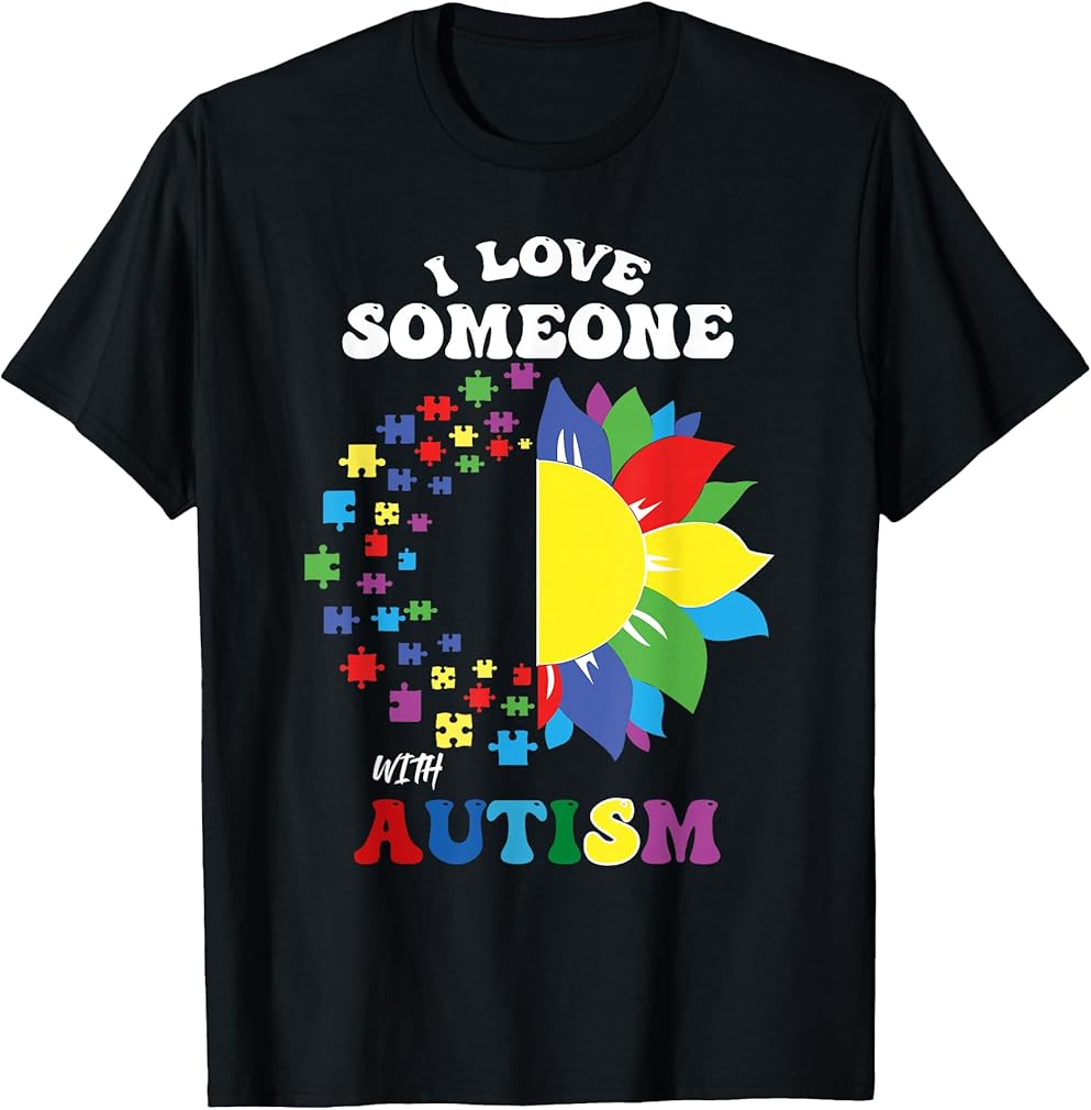 I Love Someone With Autism Autistic Awareness T-Shirt