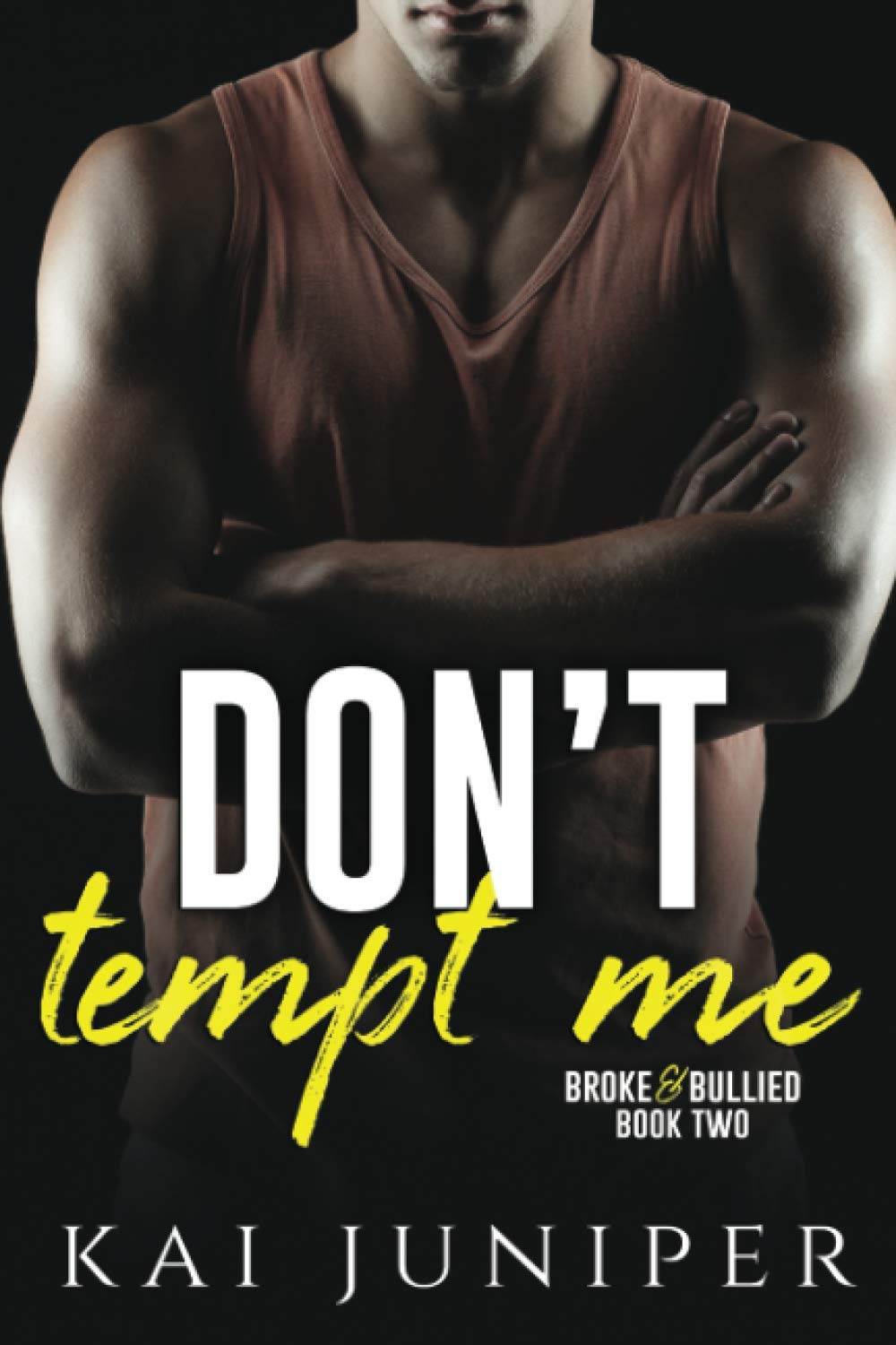 Don't Tempt Me: A High School Bully Romance (Broke & Bullied)