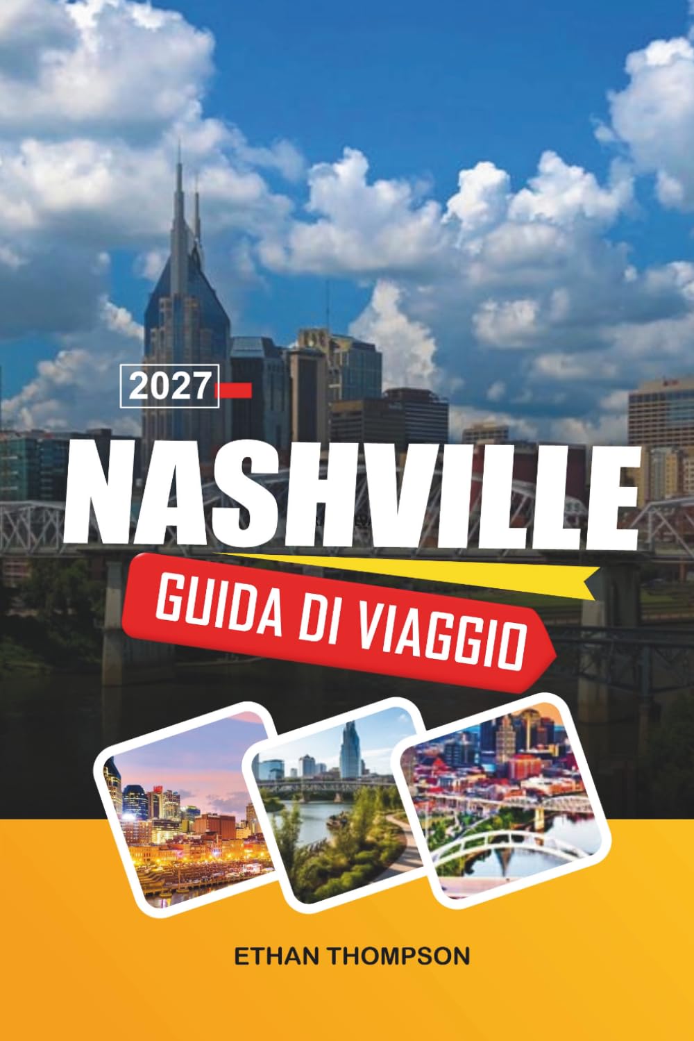 GUIDA DI VIAGGIO NASHVILLE 2027: Leggende della Music City, Broadway Honky-Tonks, cucina del Sud, concerti dal vivo e fascino del Tennessee