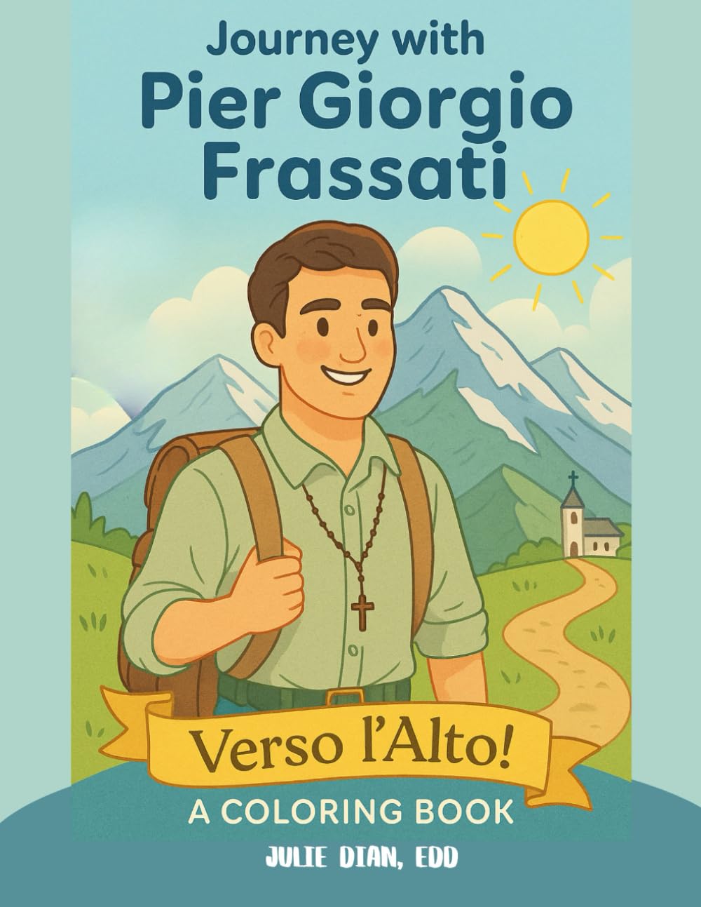 Journey with Pier Giorgio Frassati (A Catholic Coloring Guide to Saints and More)