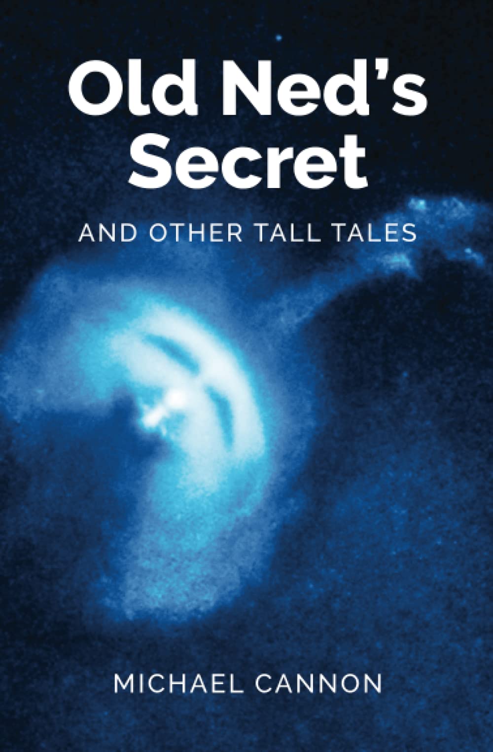 MR Michael CannonOld Ned's Secret: AND OTHER TALL TALES