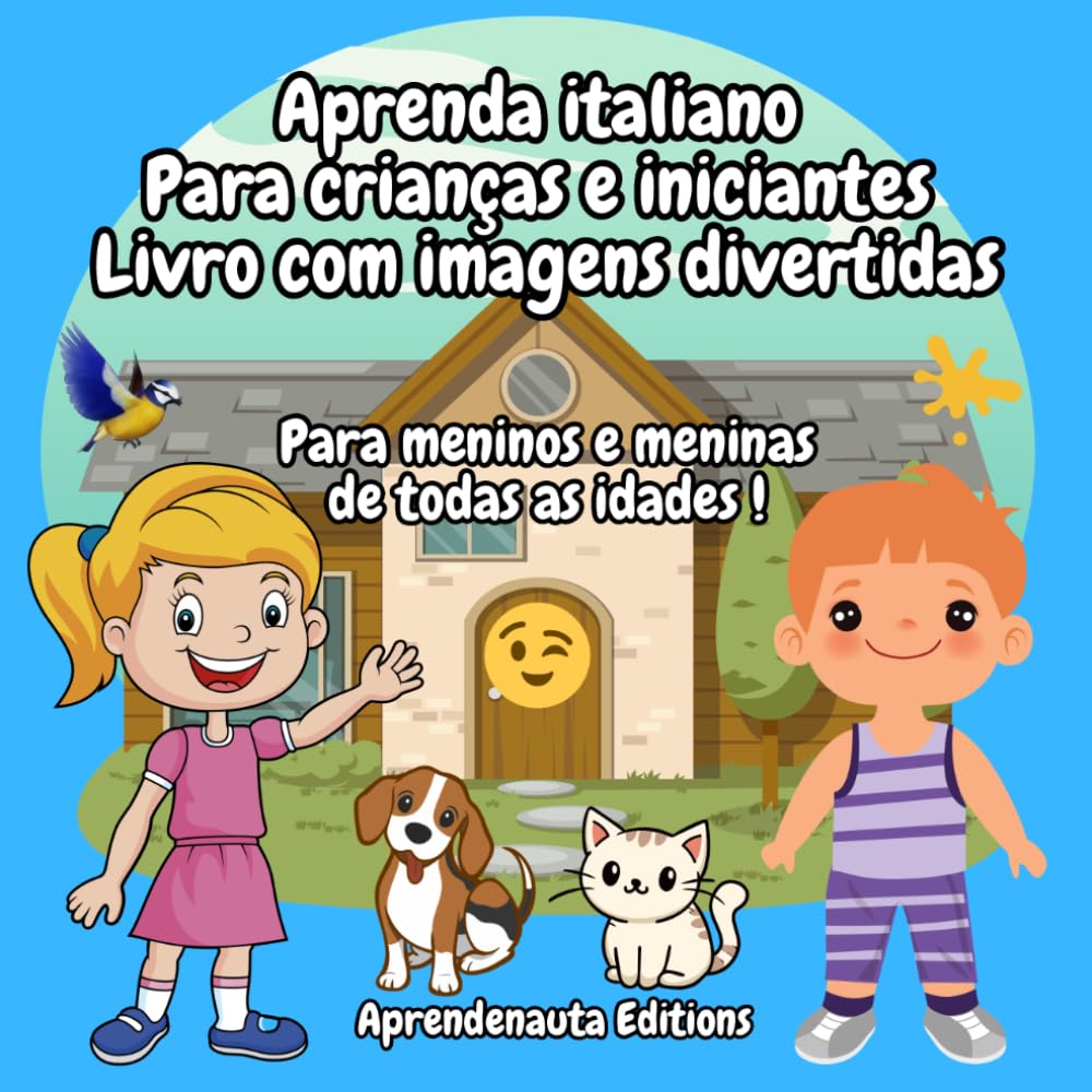 Aprenda italiano para crianças e iniciantes Livro com imagens divertidas: Para meninos e meninas de todas as idades !