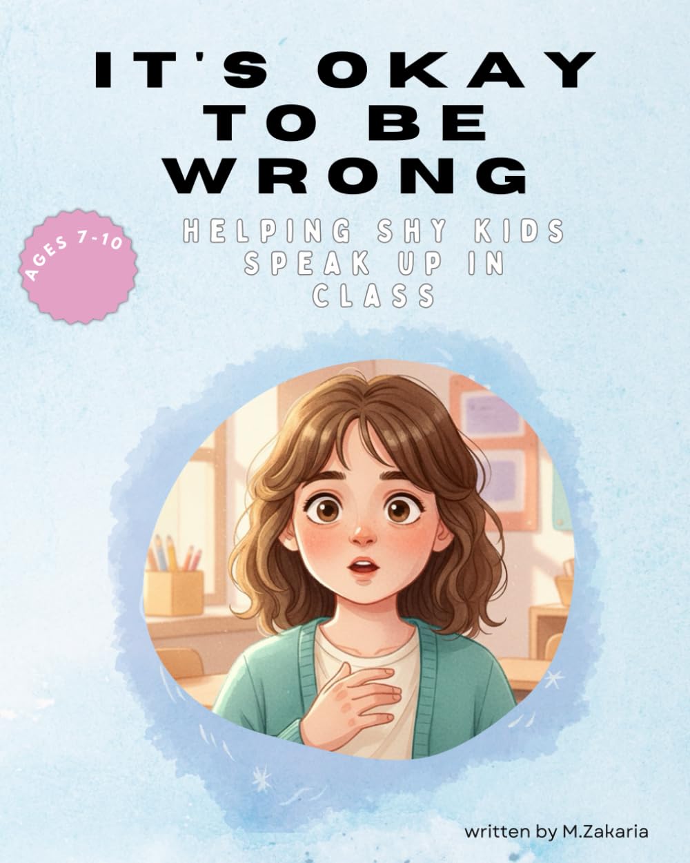 It's Okay to Be Wrong!: A Growth Mindset Story About Courage, Mistakes, and Learning For Ages 7-10 (The Brave Moments Series)