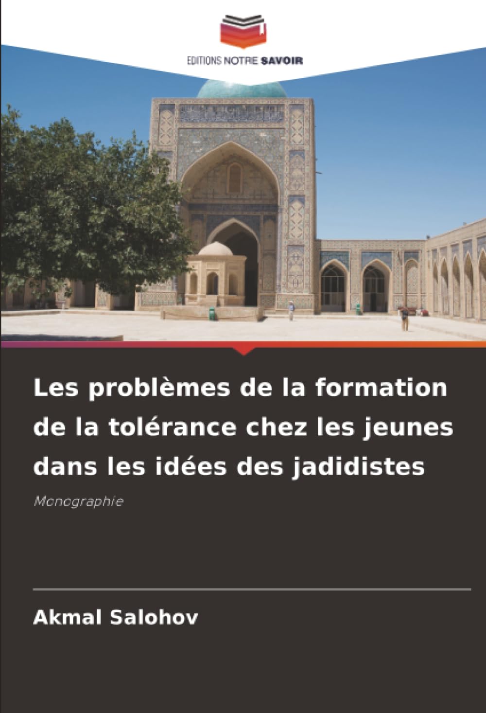 Les problèmes de la formation de la tolérance chez les jeunes dans les idées des jadidistes: Monographie