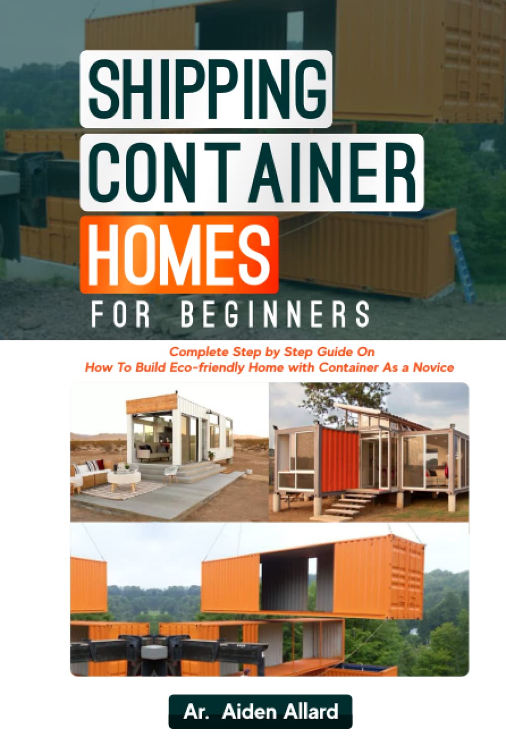 Buy SHIPPING CONTAINER HOMES FOR BEGINNERS Complete Step by Step Guide