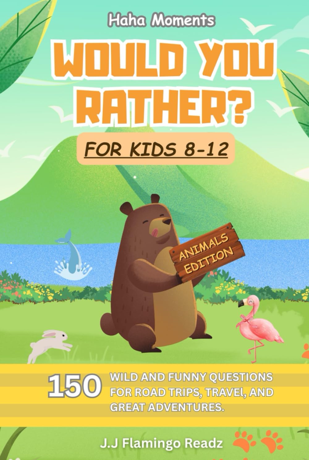 Would You Rather? Animals Edition: 150 Fun, Silly & Wild Questions for Kids Aged 8 - 12