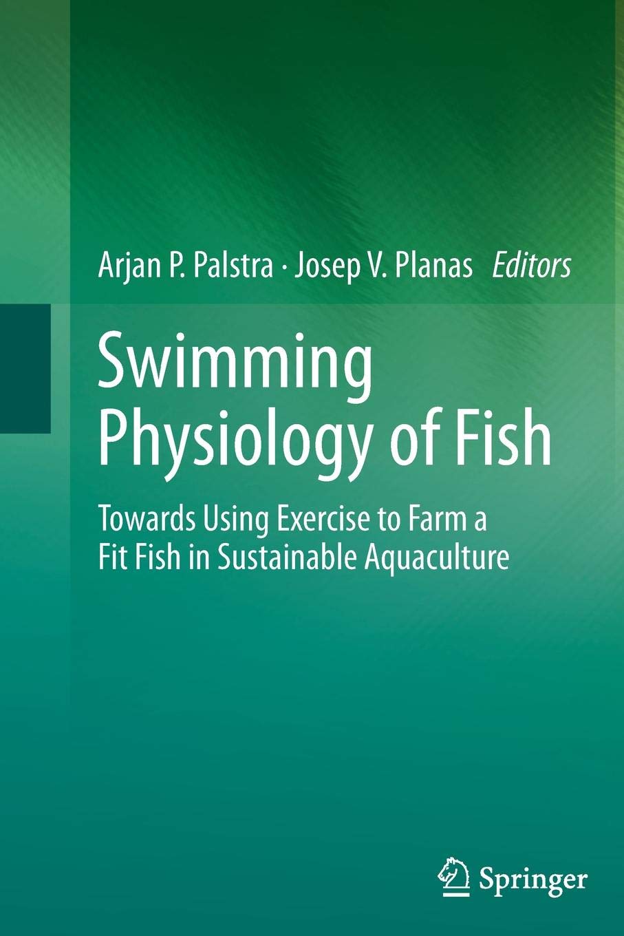 Buy Swimming Physiology of Fish Towards Using Exercise to Farm a Fit
