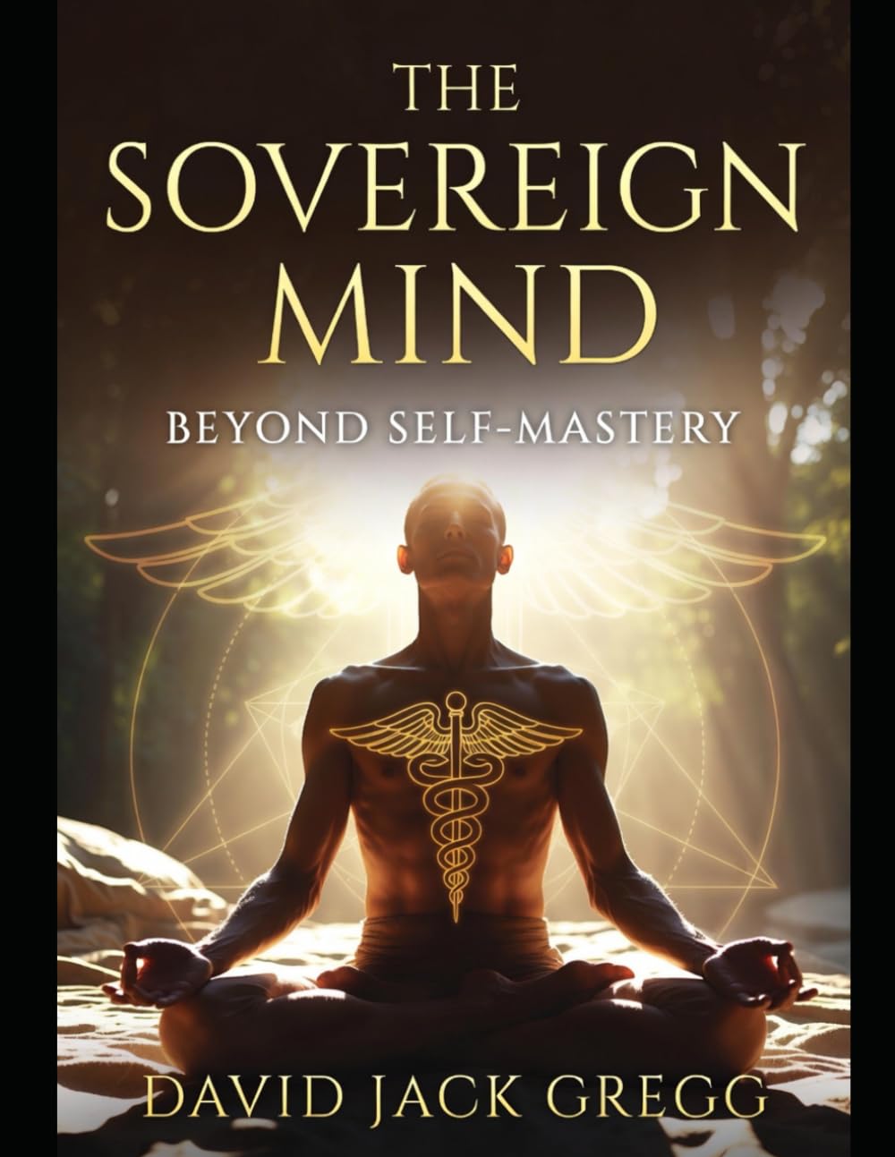 Unlock the full potential of your mind with The Sovereign Mind: Beyond Self-Mastery by David Jack Gregg.