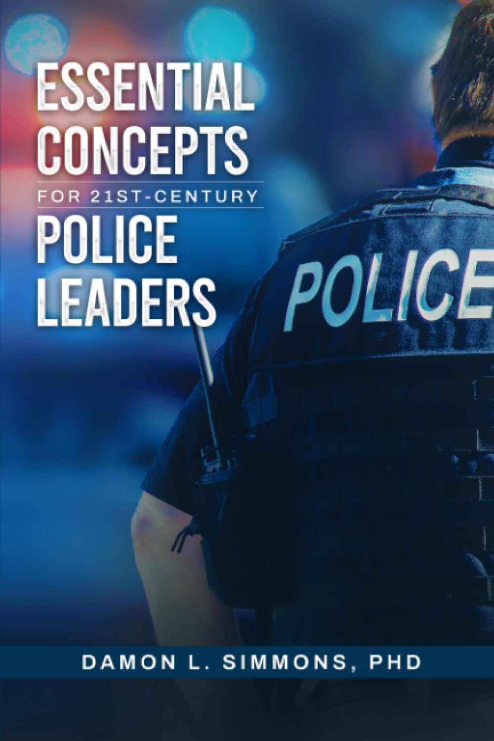Essential Concepts for 21st-Century Police Leaders