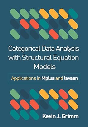 Categorical Data Analysis with Structural Equation Models: Applications in Mplus and lavaan-finelybook