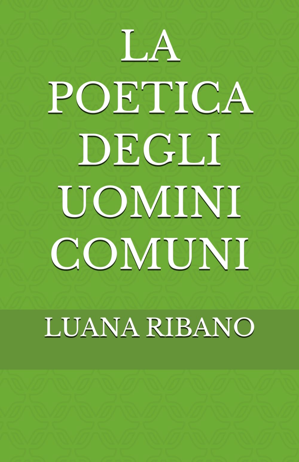LA POETICA DEGLI UOMINI COMUNI