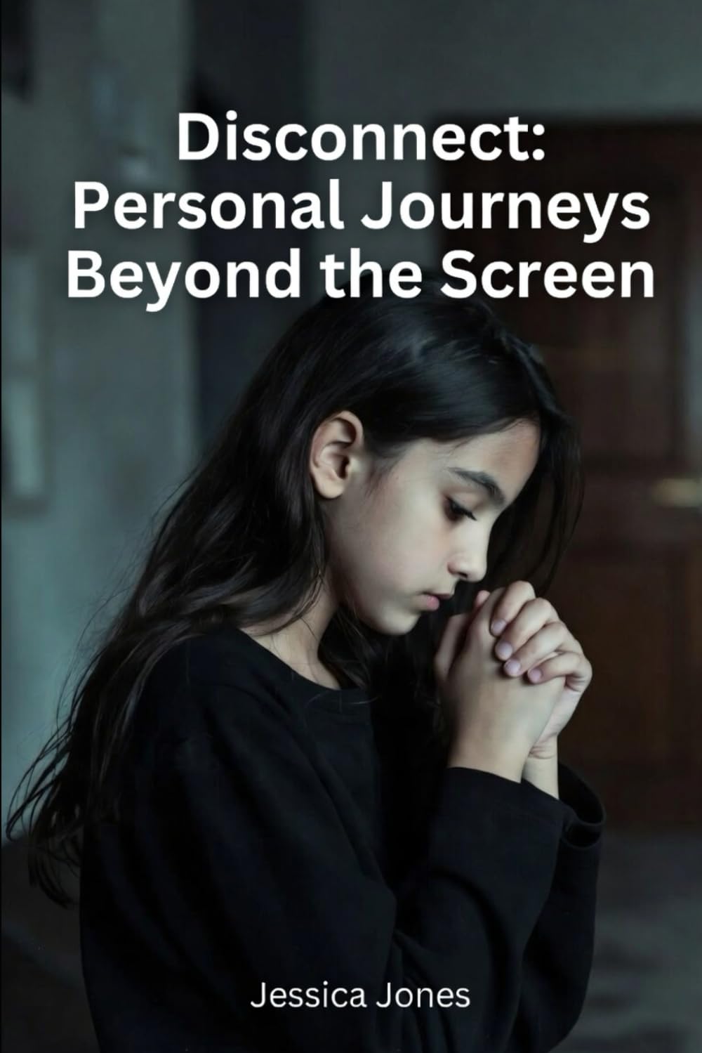 Disconnect: Personal Journeys Beyond the Screen (Beyond the Scroll: Break Free from Social Media Addiction)