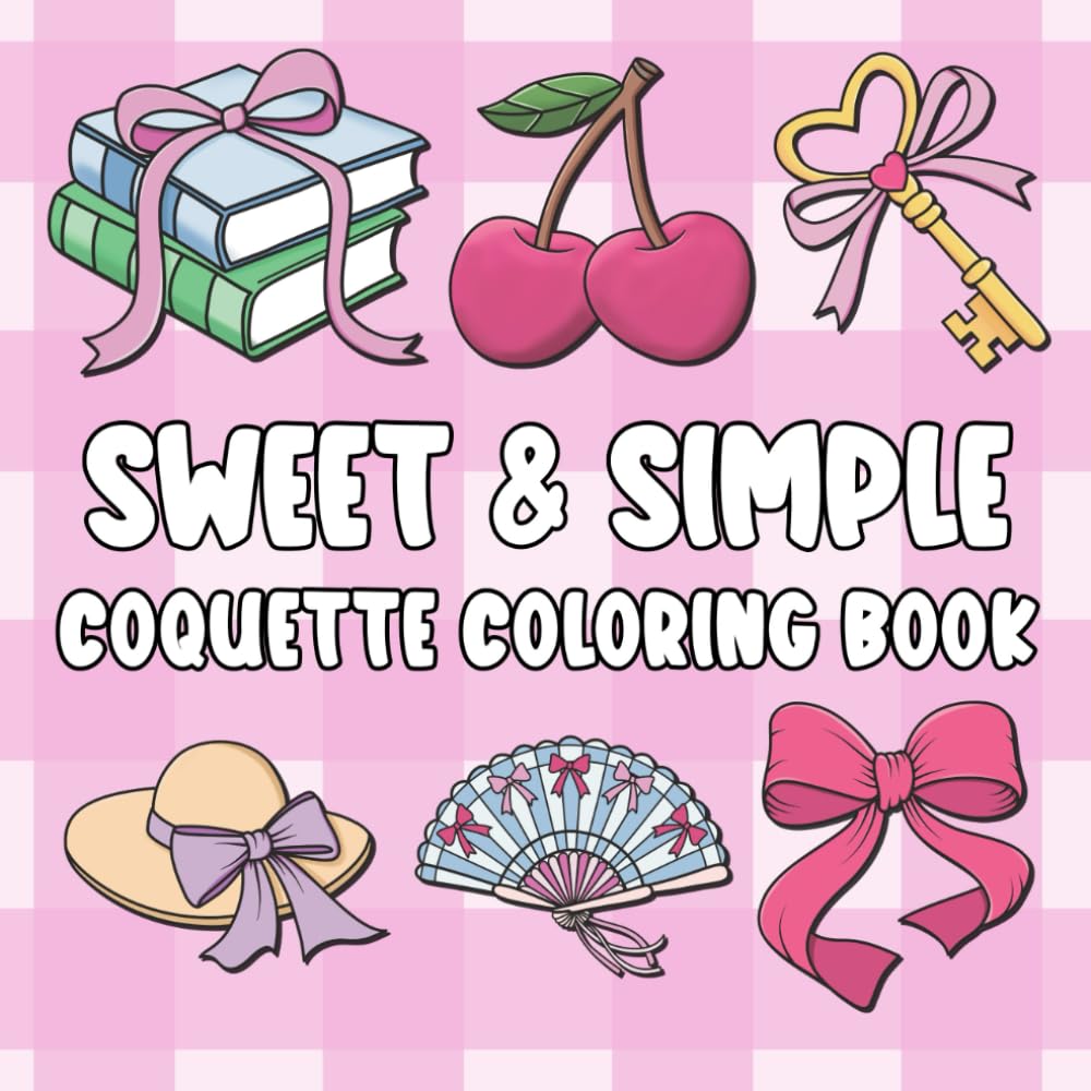 Sweet & Simple Coquette Coloring Book: Bold and Easy Designs for Stress Relief and relaxation (Sweet and Simple Coloring Books)