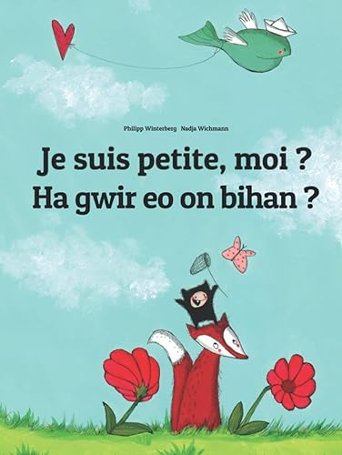 Je suis petite, moi ? Ha gwir eo on bihan ?: Un livre d'images pour les enfants (Edition bilingue français-breton)