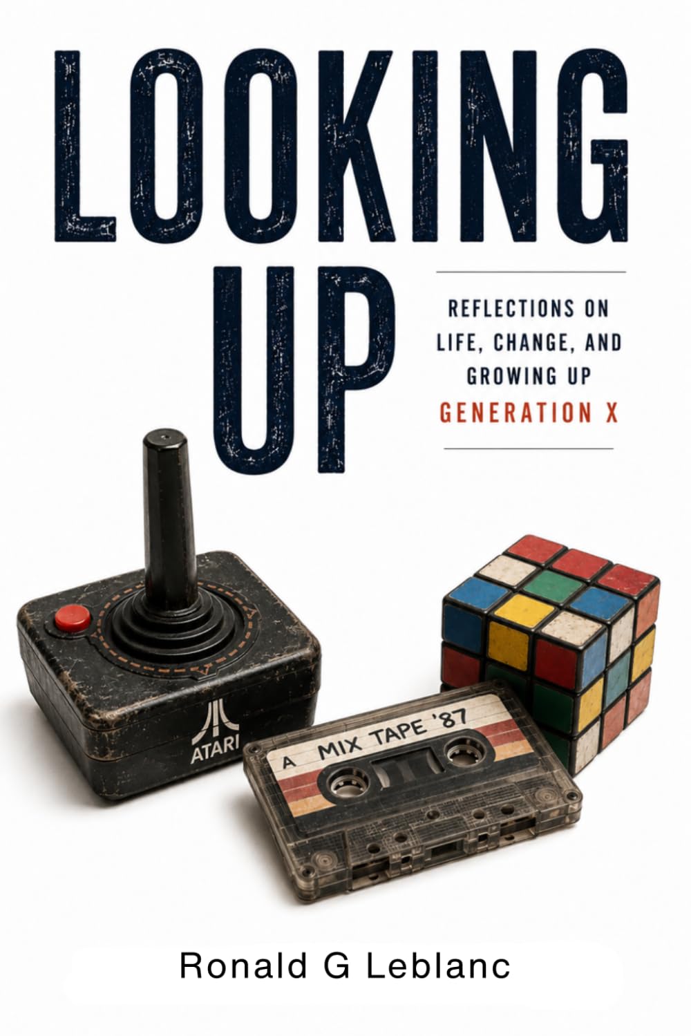Looking Up: Reflections on Life, Change and Growing up Generation X