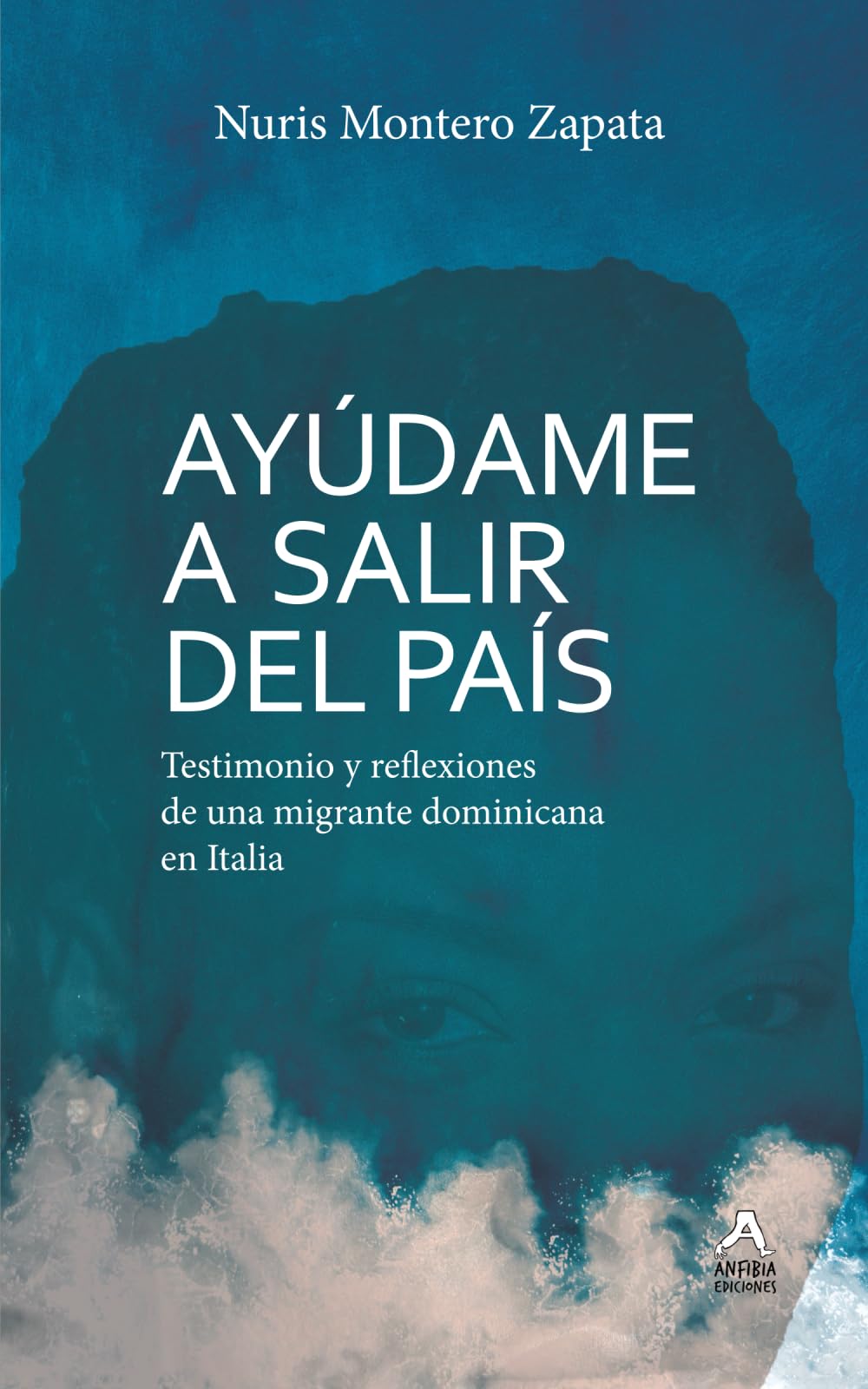 AYÚDAME A SALIR DEL PAÍS: TESTIMONIO Y REFLEXIONES DE UNA MIGRANTE DOMINICANA EN ITALIA: 1 (Memorias)