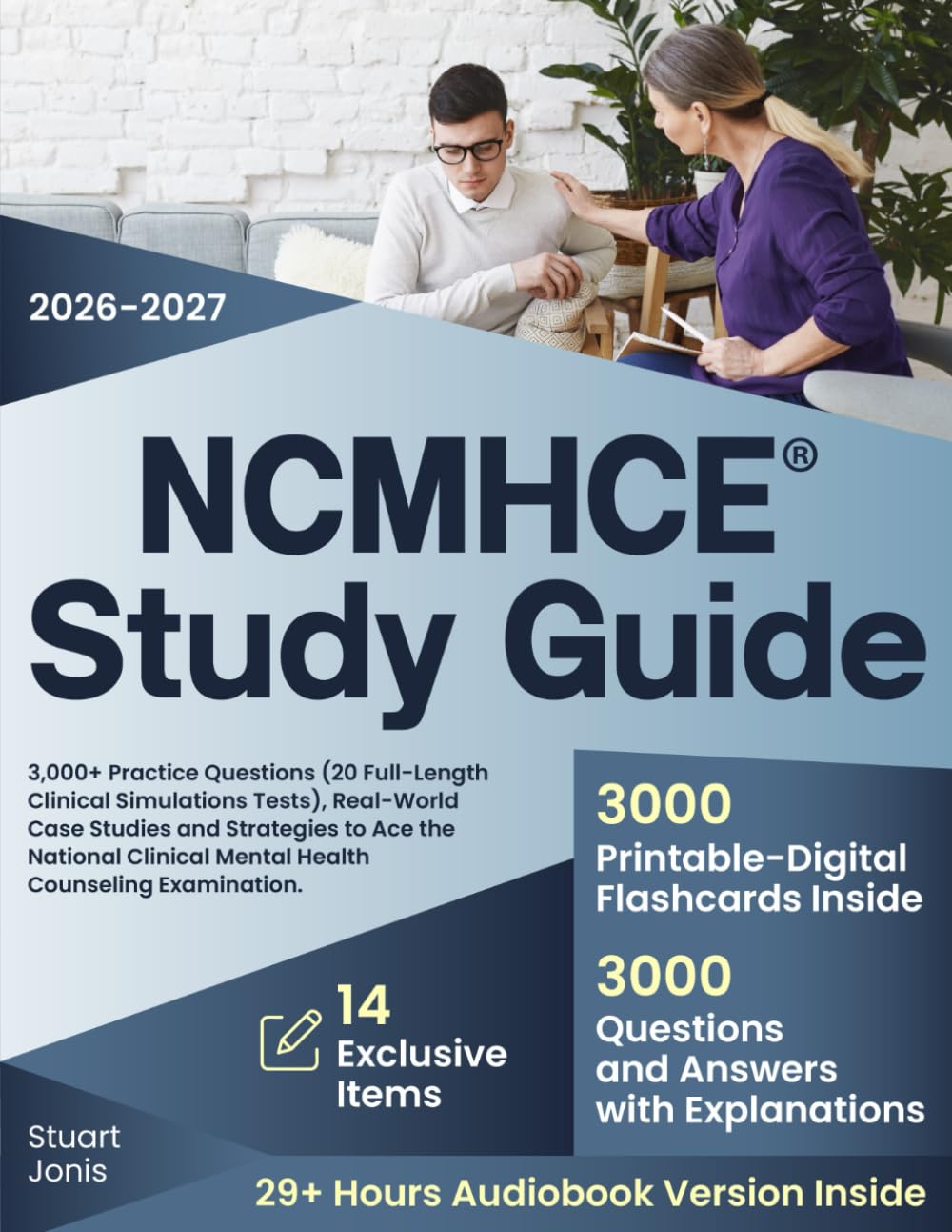 NCMHCE Study Guide: 3,000+ Practice Questions (20 Full-Length Clinical Simulations Tests), Real-World Case Studies and Strategies to Ace the National