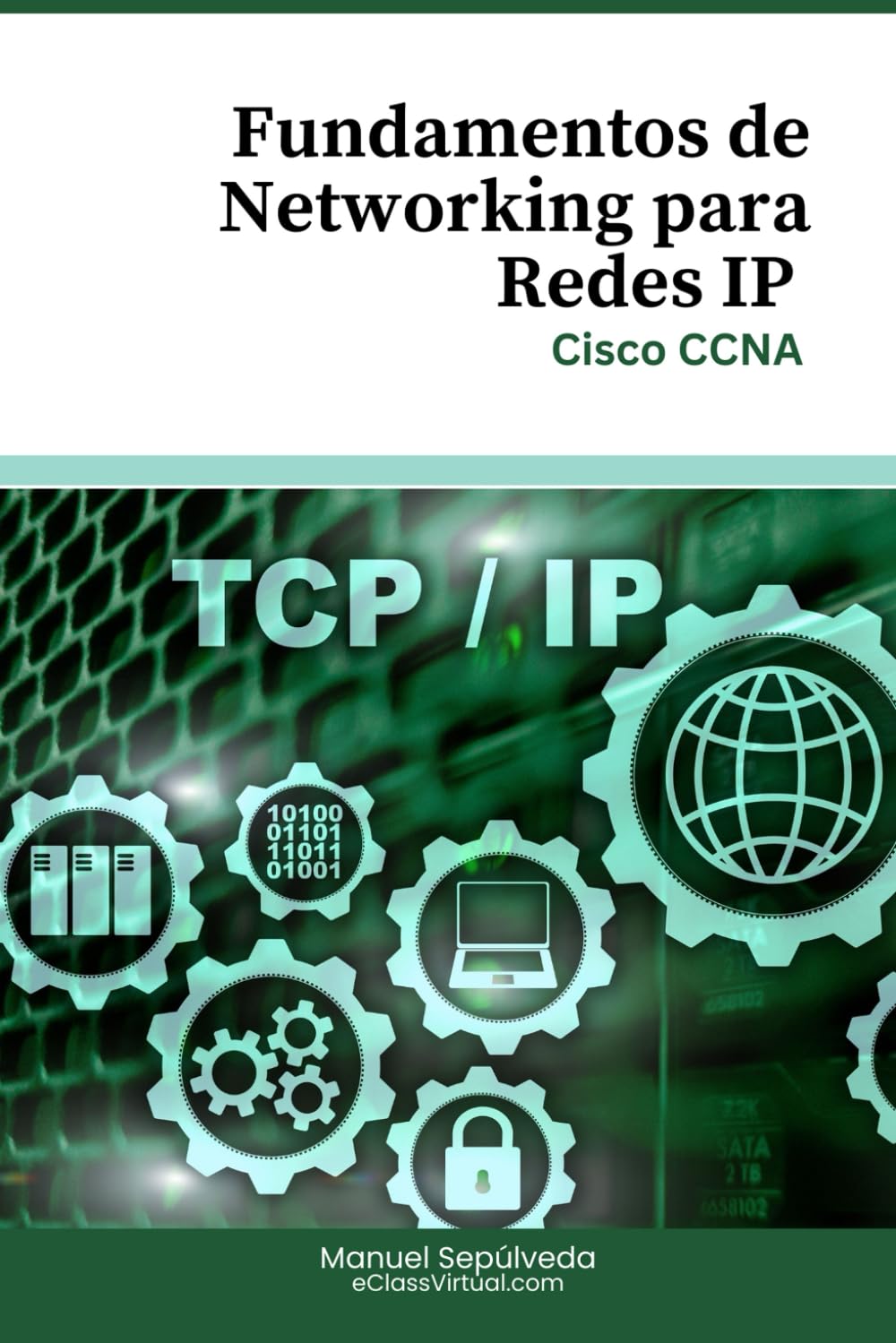 Fundamentos de Networking para Redes IP: Cisco CCNA (Spanish Edition)